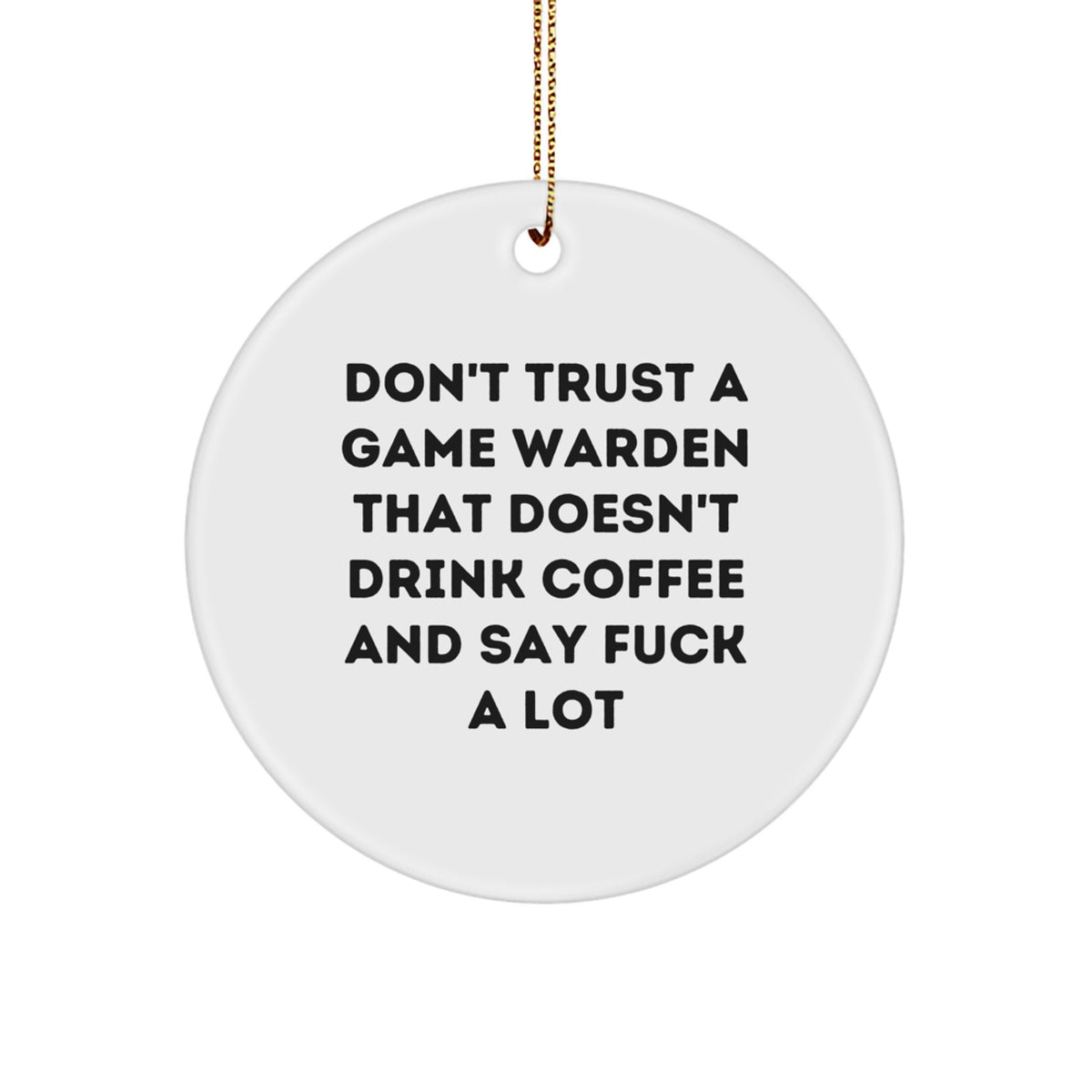 Funny Game Warden Gifts for Men, Humorous Office Decor, Inspirational MDF Circle Ornament - Don't Trust, Gifts from Friends, Perfect Christmas Memorable Present for Game Wardens - Image 1