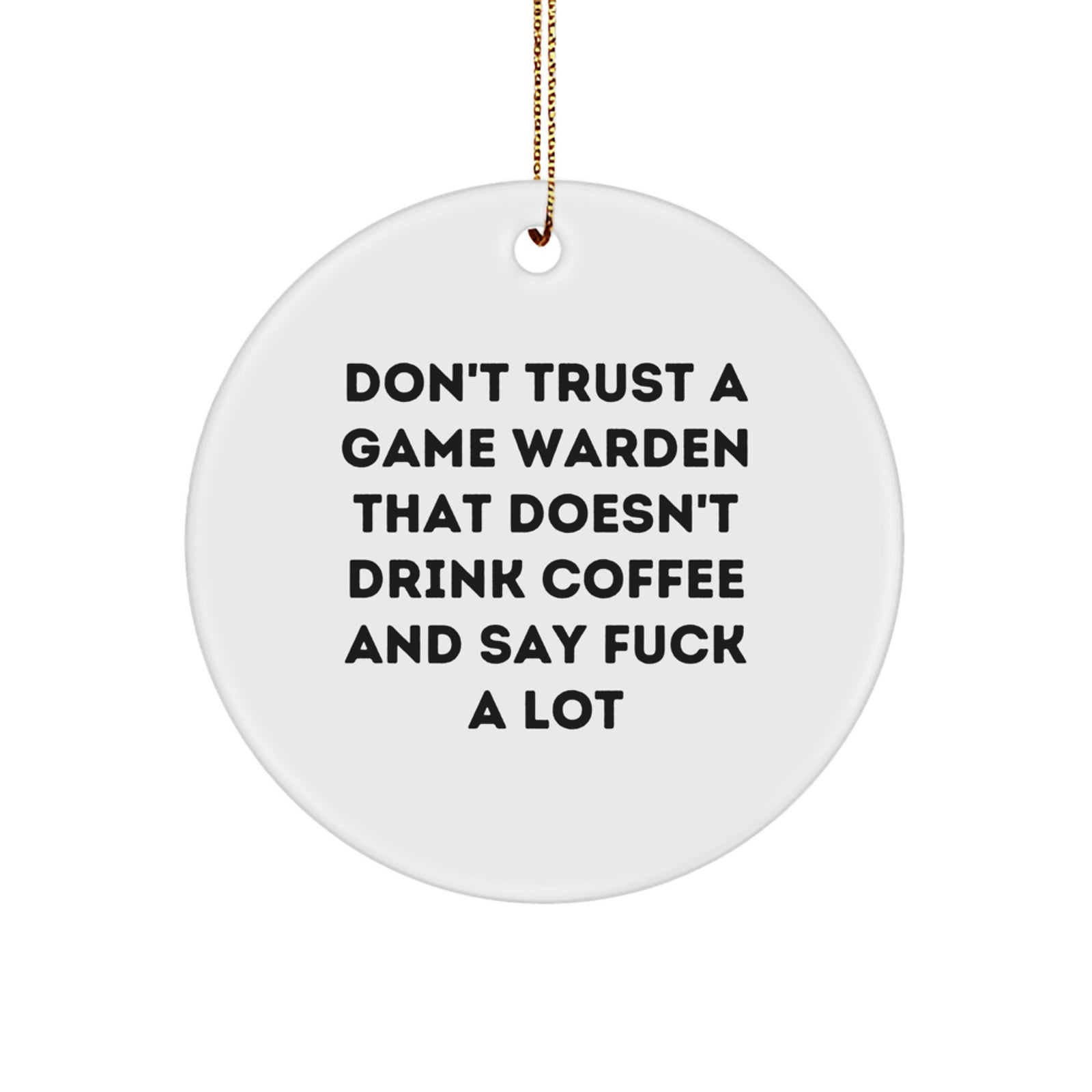 Funny Game Warden Gifts for Men, Humorous Office Decor, Inspirational MDF Circle Ornament - Don't Trust, Gifts from Friends, Perfect Christmas Memorable Present for Game Wardens - Image 1
