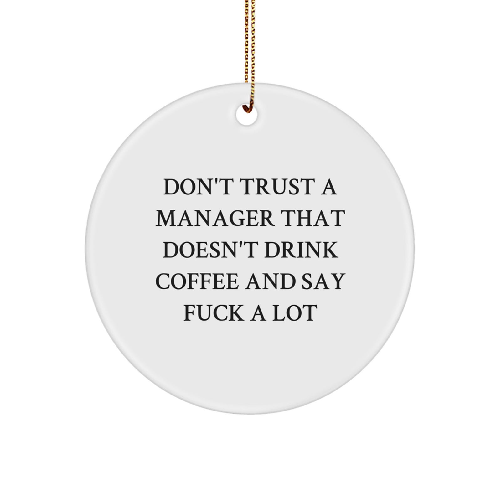 Funny Quote Manager Gifts from Friends for Men 'Don't Trust A Manager That Doesn't Drink Coffee And Say F--k A Lot' Christmas Unique - Image 1
