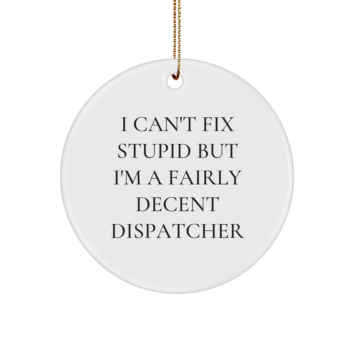 Funny Dispatcher Christmas Circle Ornament Gifts from Friends and Family - Image 1
