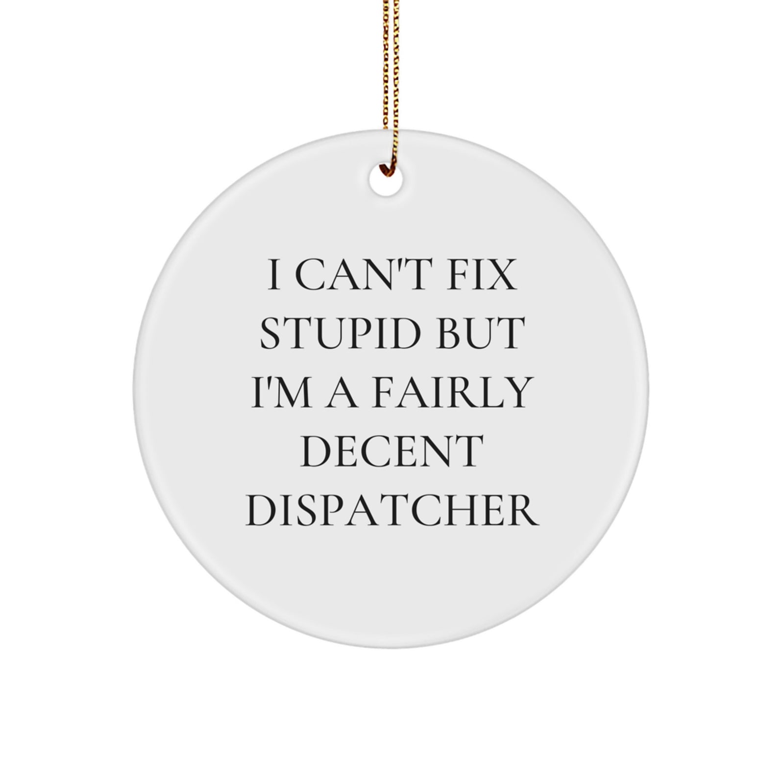 Funny Dispatcher Christmas Circle Ornament Gifts from Friends and Family - Image 1