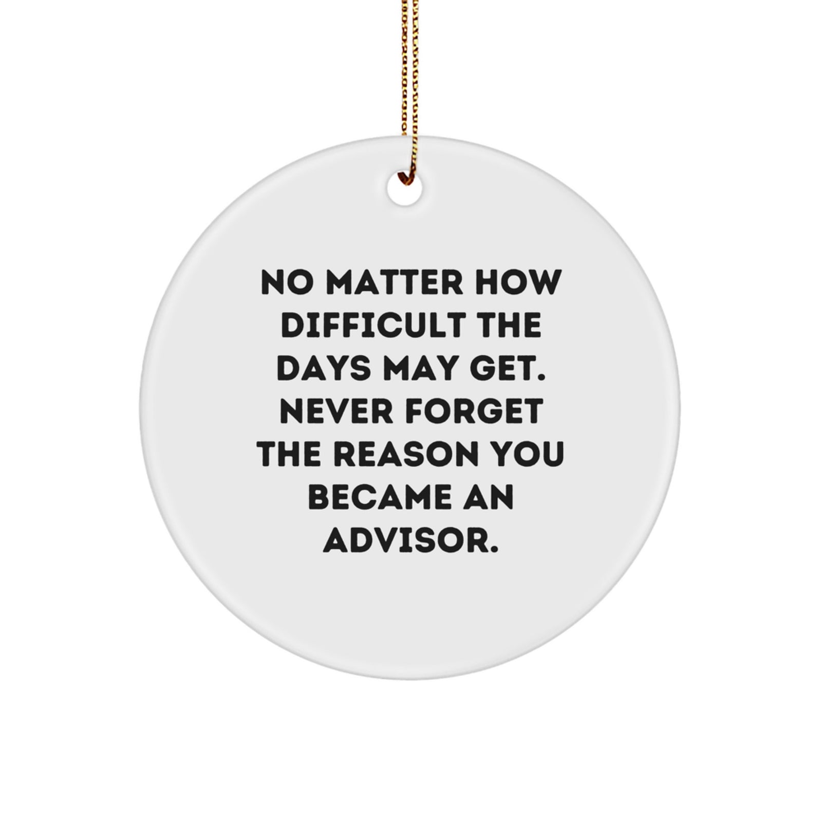 Funny Inspirational Advisor Gifts from Friends for Men and Women - Christmas Unique Circle Ornaments - Never Forget the Reason with Sublimation Edge-to-Edge Printing - Image 1