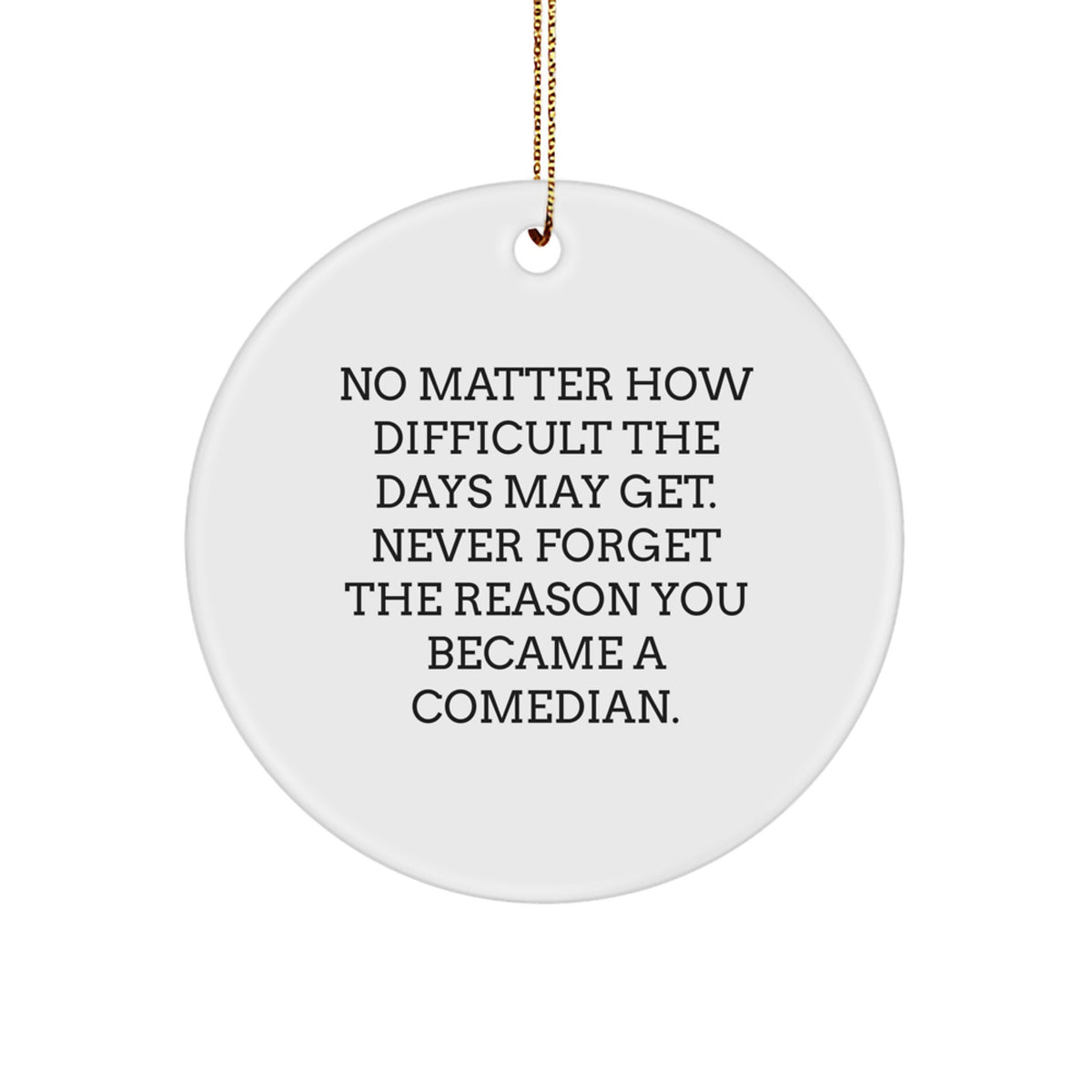 Circle Christmas Ornament Gift for Coworkers - Comedian, 'Never Forget - Image 1