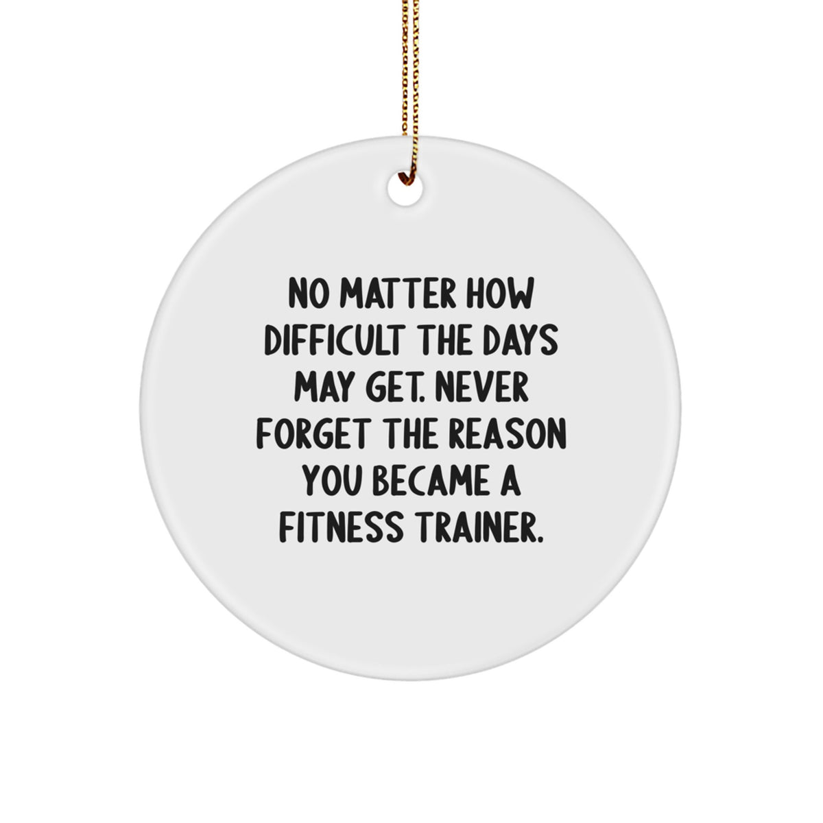 Unique Inspirational Gifts for Fitness Trainers, Funny Circle Ornament with Quote - Gifts from Men, Women, Friends to Fitness Trainers, Christmas Unique Gifts - Image 1