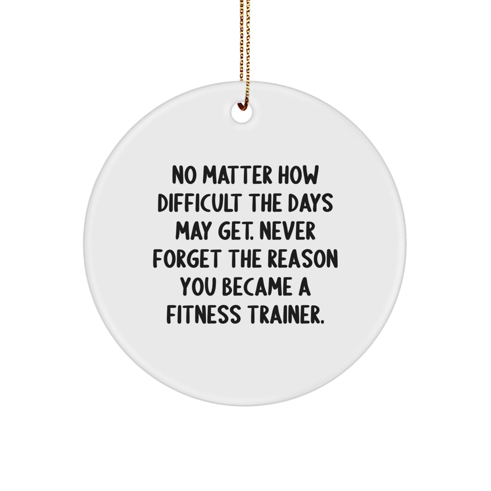 Unique Inspirational Gifts for Fitness Trainers, Funny Circle Ornament with Quote - Gifts from Men, Women, Friends to Fitness Trainers, Christmas Unique Gifts - Image 1