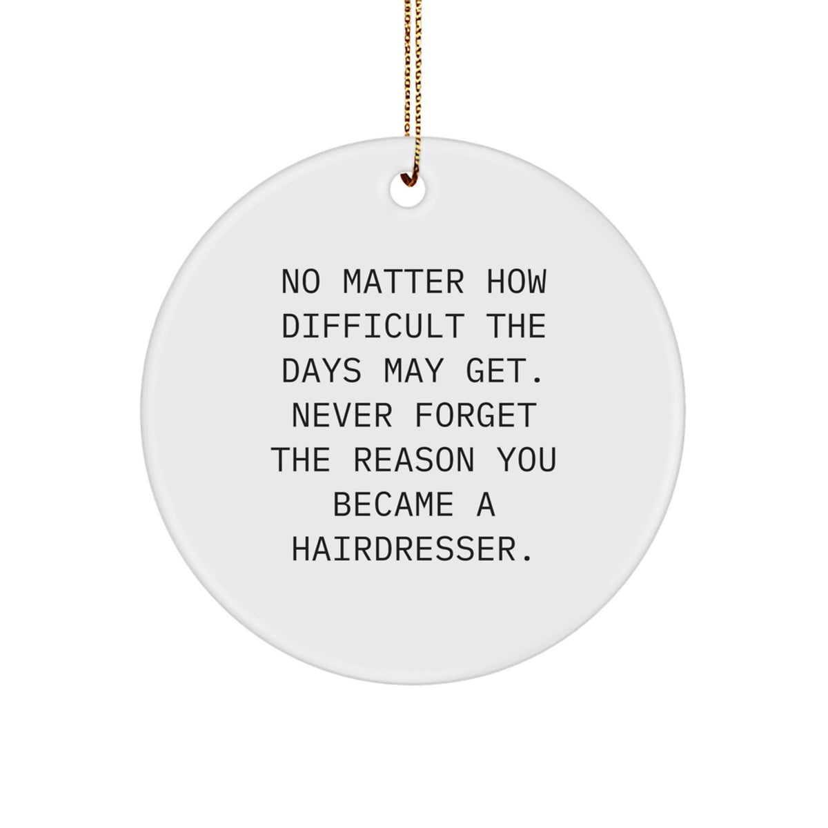 Funny Hairdresser Gifts from Friends and Family for Hairdressers at Christmas Unique Circle Ornament - Image 1