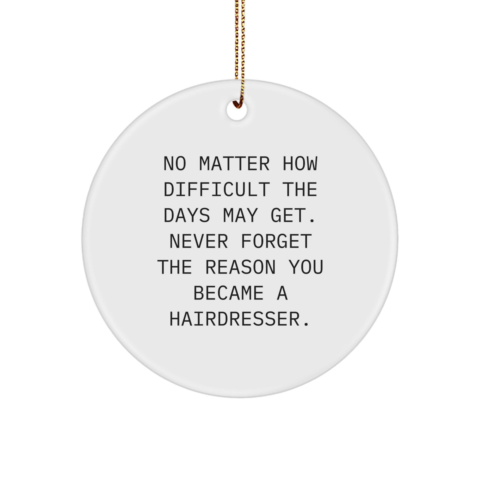 Funny Hairdresser Gifts from Friends and Family for Hairdressers at Christmas Unique Circle Ornament - Image 1