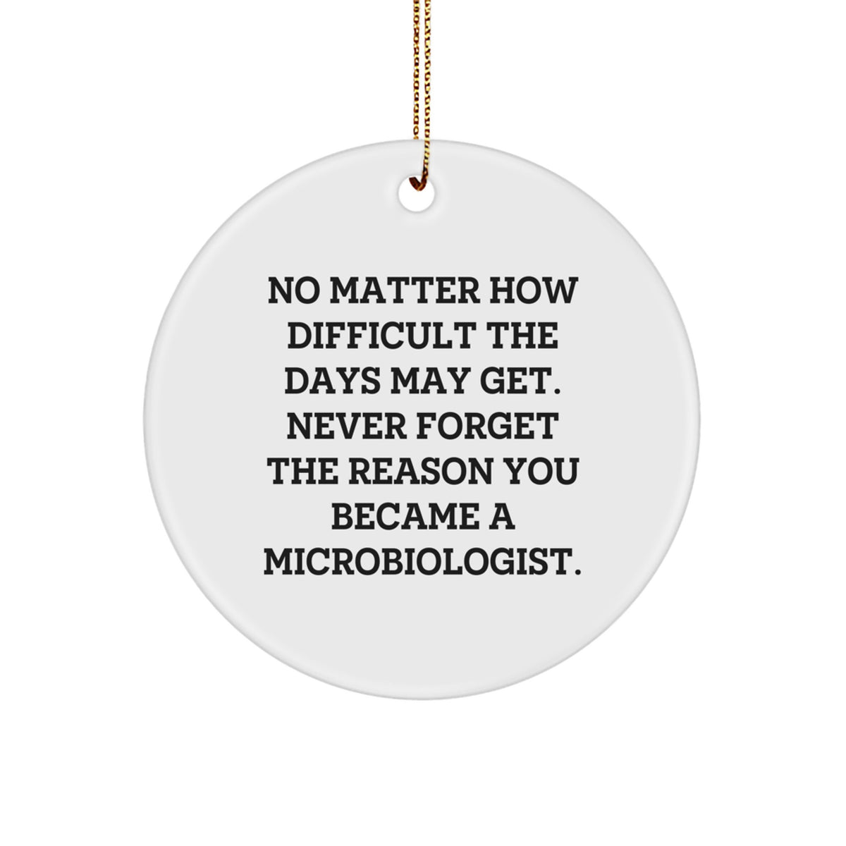 Microbiologist Gifts for Men Christmas Unique Ideas Inspirational Quote Circle Ornament, Gifts from Family to Microbiologist - Image 1