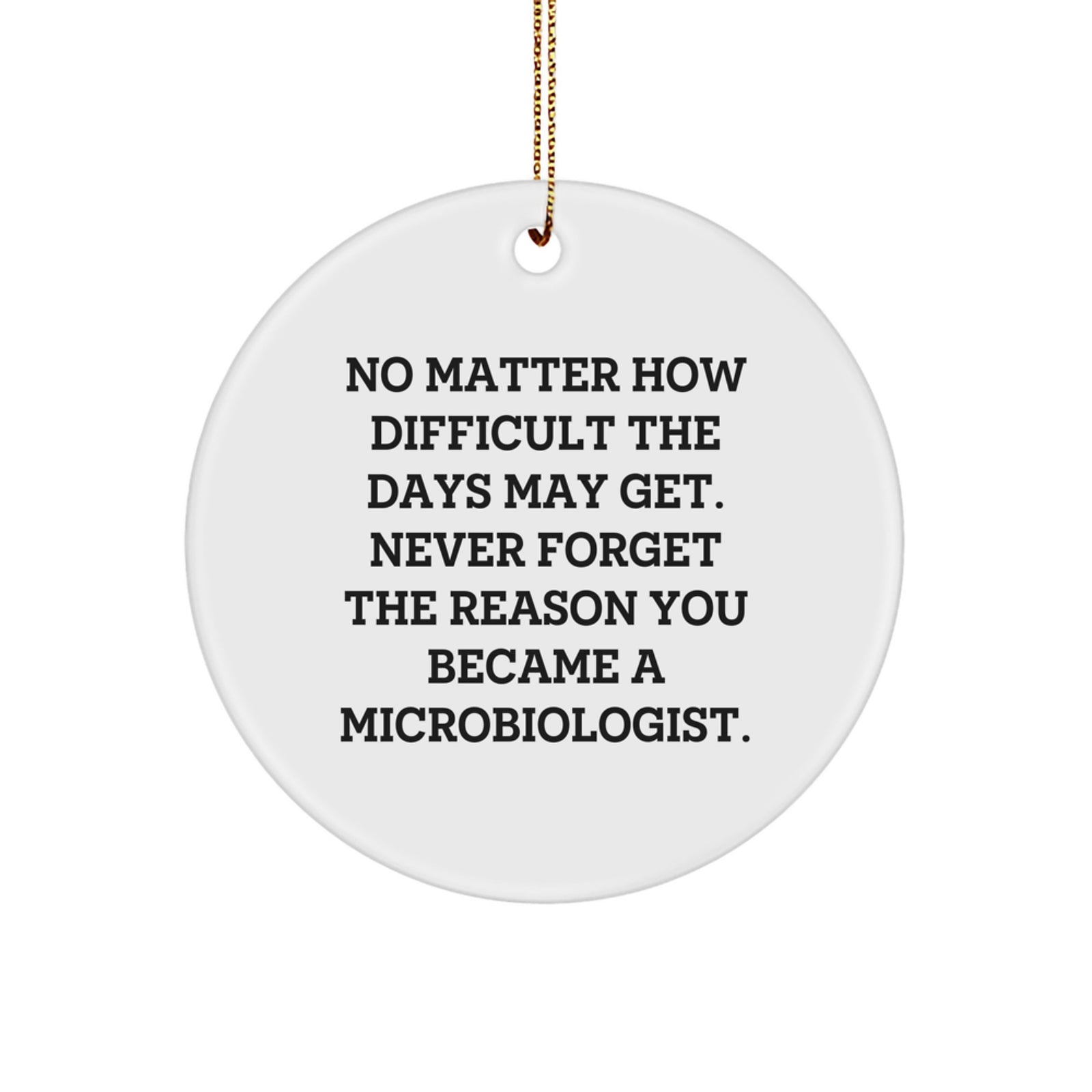 Microbiologist Gifts for Men Christmas Unique Ideas Inspirational Quote Circle Ornament, Gifts from Family to Microbiologist - Image 1