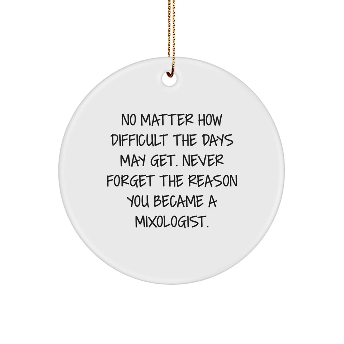 Funny Mixologist Gifts for Men Women Friends Coworkers Family - Inspirational Circle Ornament with Quote - Christmas Unique Gifts from Family and Friends - Image 1