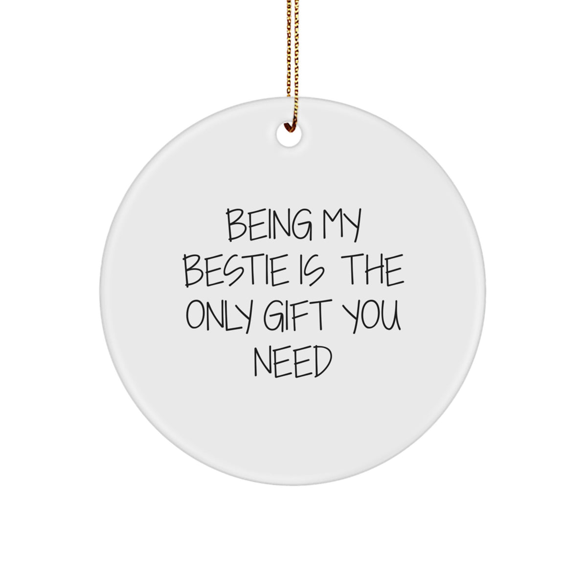 Funny Bestie Circle Ornament Gifts from Friends for Bestie - Being My Bestie Is The Only Gift You Need, Christmas Unique Gifts, Bestie Love Circle Decoration - Image 1