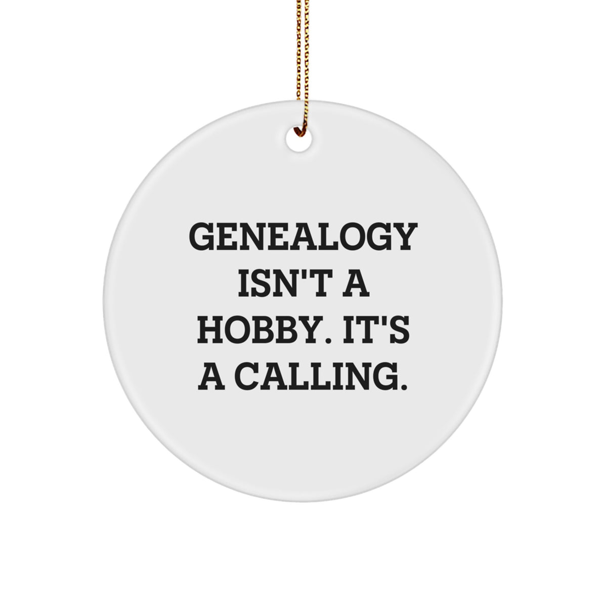 Genealogy Circle Ornament Gifts from Family to Genealogy Enthusiasts, Funny 'Genealogy Isn't A Hobby. It's A Calling.' Christmas Unique Gifts for Women - Image 1
