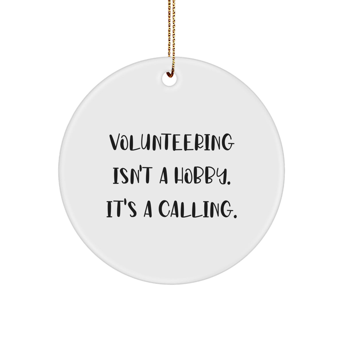 Volunteering Gifts for Men - 'Volunteering Isn't A Hobby. It's A Calling.' Circle Ornament, Inspirational, Christmas Unique Gifts from Friends - Image 1