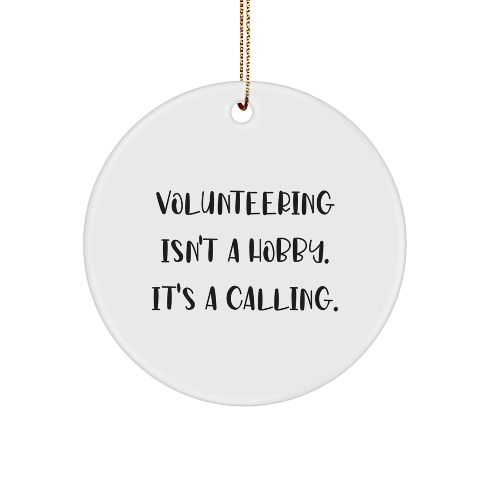 Volunteering Gifts for Men - 'Volunteering Isn't A Hobby. It's A Calling.' Circle Ornament, Inspirational, Christmas Unique Gifts from Friends - Image 1