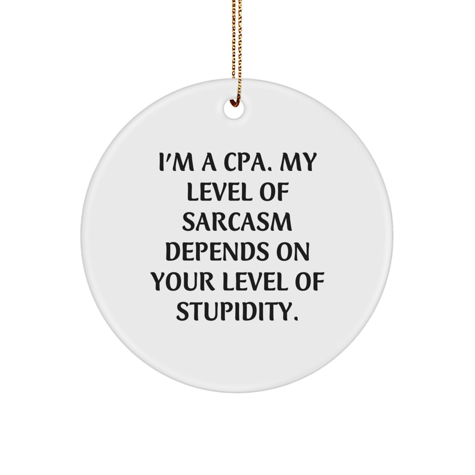 Funny CPA Gifts from Friends, White Circle Ornament, Sarcasm Humor for Christmas Unique Presents - Image 1