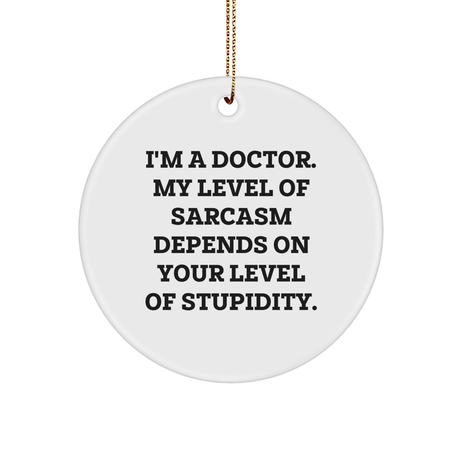 Funny Doctor Christmas Unique Gift Ideas, 'I'm A Doctor', Circle Ornament, Gifts from Friends, Family, Coworkers for Doctor - Image 1