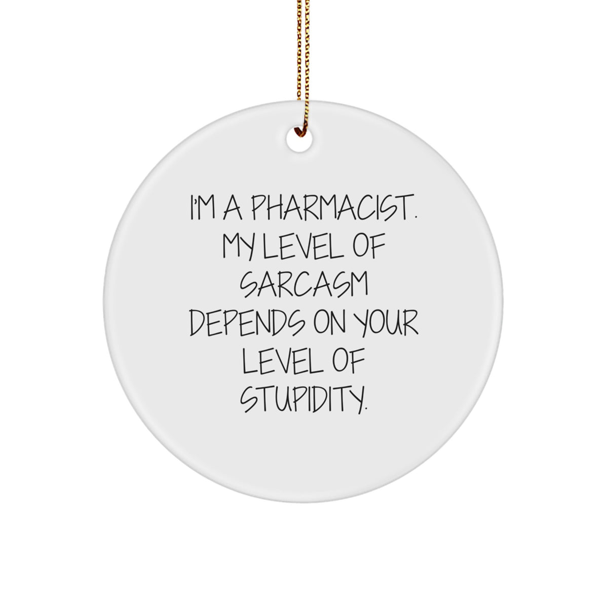 Pharmacist Gifts, Funny Circle Ornament, Gifts from Friends, Christmas Unique Gifts for Pharmacist, I'm a Pharmacist, Quote Gifts for Pharmacist - Image 1