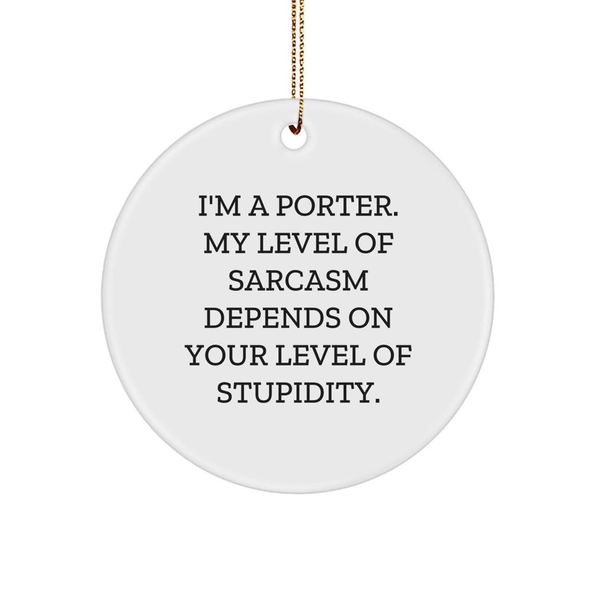 Funny Porter Gifts from Men, Unique Christmas Ornaments for Porter, Circle Ornament with Sarcasm Quote - Image 1