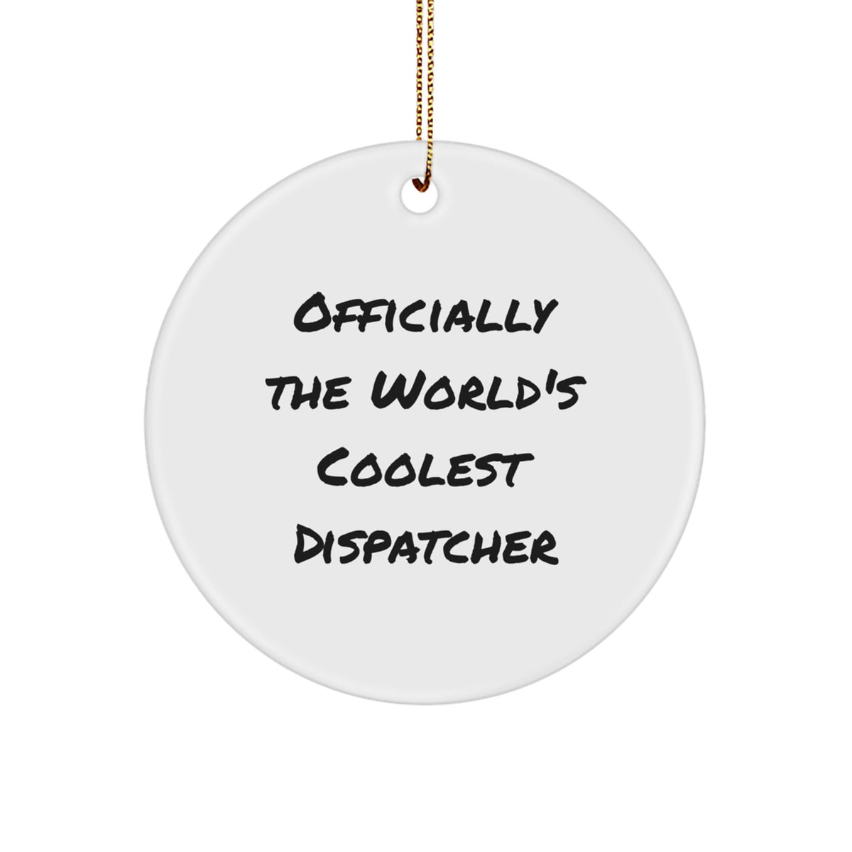 Dispatcher Gifts from Family - Officially The World&#39;s Coolest Dispatcher Circle Ornament, Funny Quote, Christmas Unique - Image 1