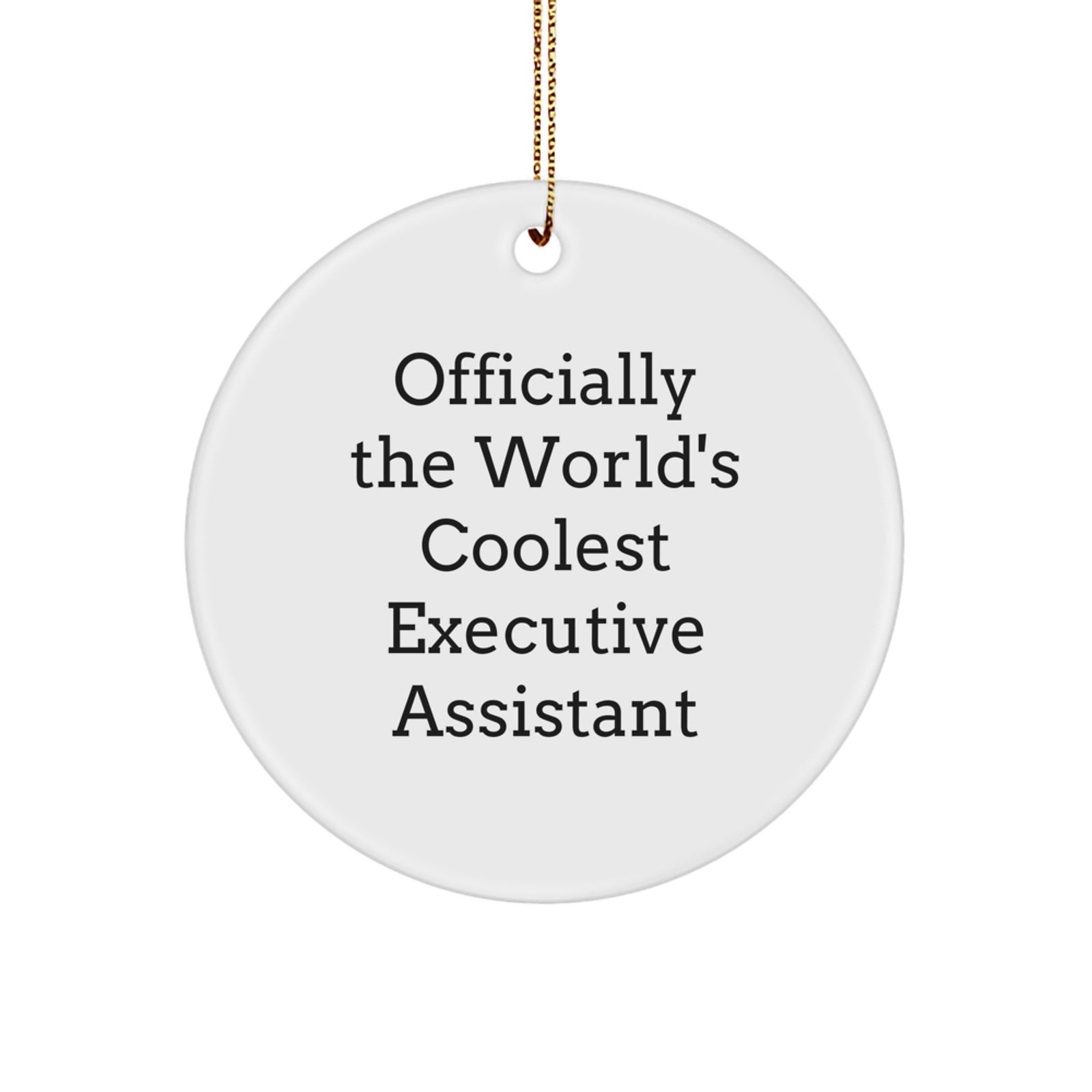 Funny Executive Assistant Gifts from Friends - 'Officially The World's Coolest Executive Assistant' Circle Ornament, White, 2.75' Tall, Perfect for Coworkers, Family, or Friends During Christmas - Image 1