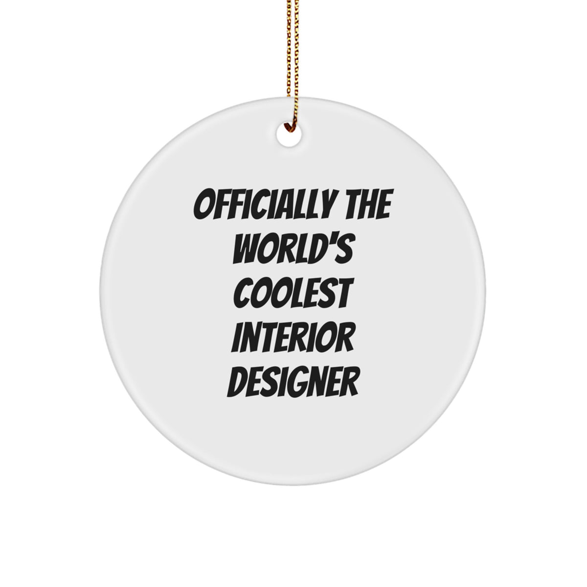 Funny Interior Designer Christmas Unique Gifts from Friends - Officially The World's Coolest Interior Designer Quote Circle Ornament for Friends - Image 1