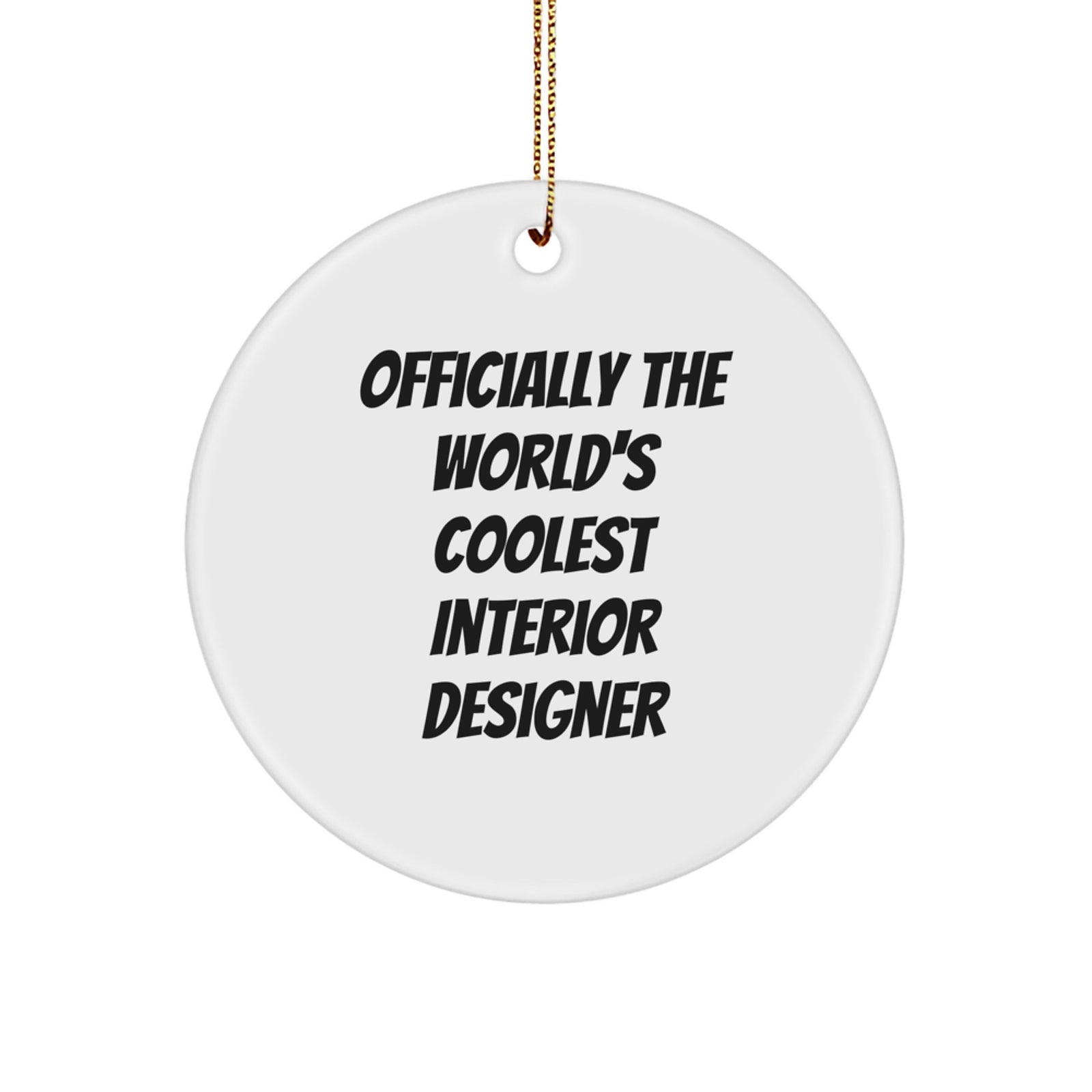 Funny Interior Designer Christmas Unique Gifts from Friends - Officially The World's Coolest Interior Designer Quote Circle Ornament for Friends - Image 1