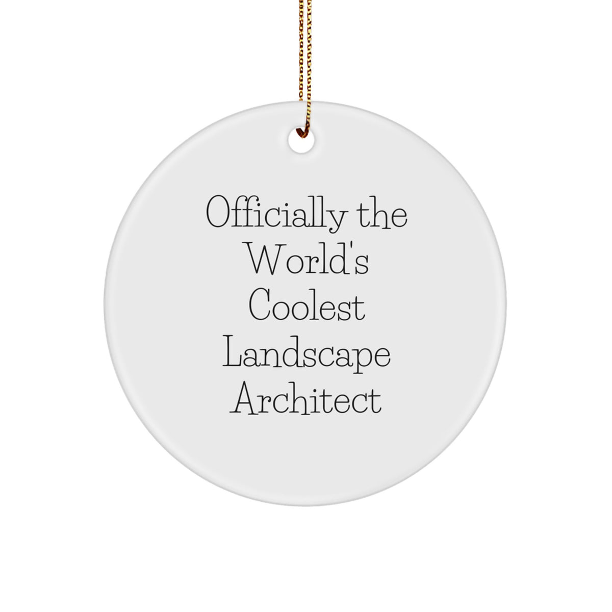Funny Gifts from Friends and Family for Landscape Architect, Officially The World's Coolest Landscape Architect, Circle Ornament, Christmas Unique Presents - Image 1