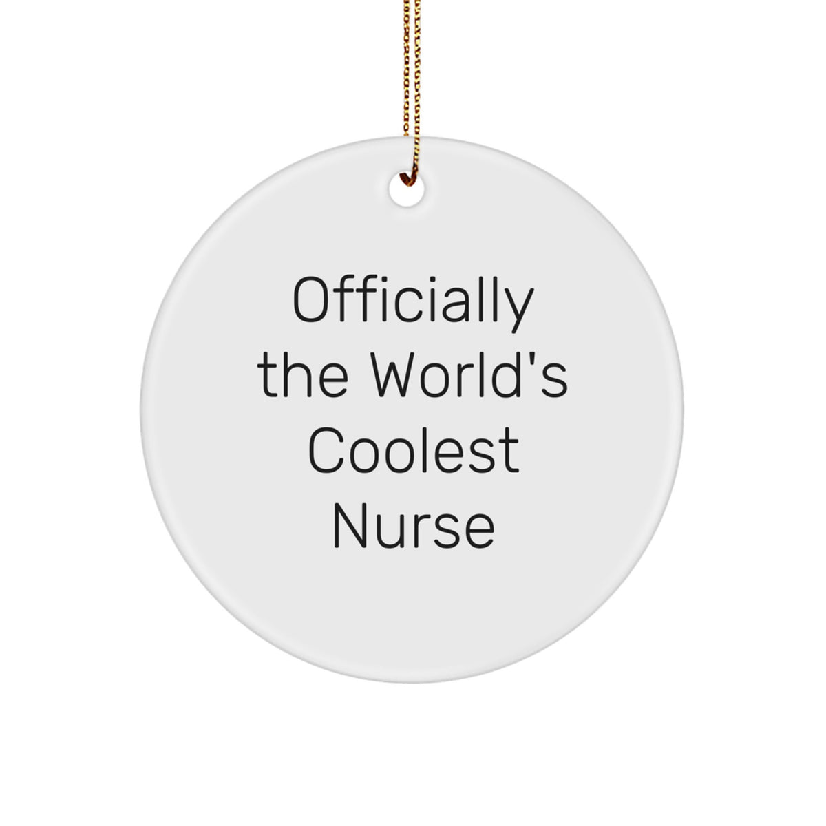 Funny Nurse Gifts for Christmas, Officially The World's Coolest Nurse Circle Ornament, Gifts from Friends for Nurse - Image 1