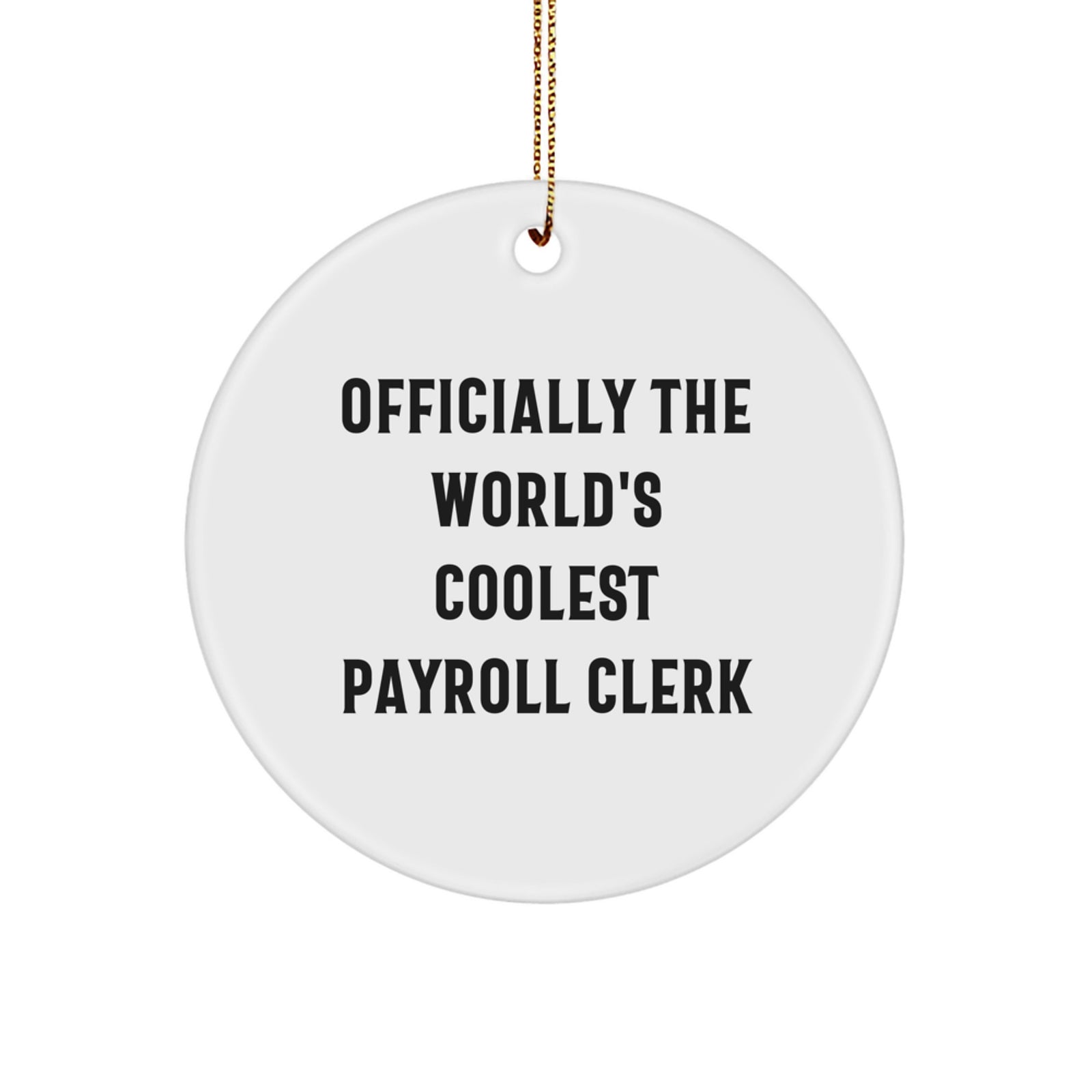 Funny Payroll Clerk Gifts from Friends for Men and Women - Christmas Unique Circle Ornament Officially The World's Coolest Payroll Clerk - Image 1