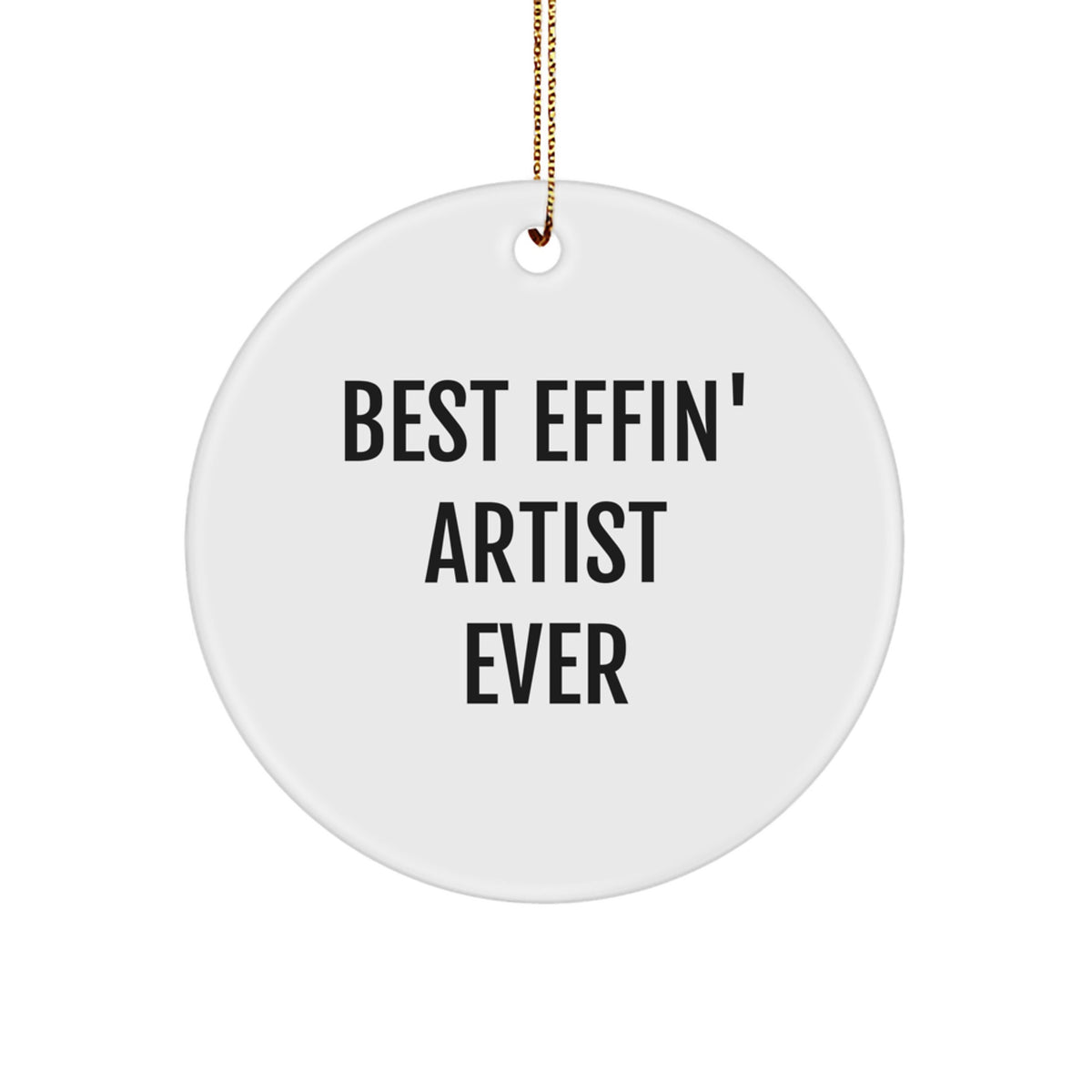 Funny Artist Gifts for Friends, Best Effin' Artist Ever Circle Ornament, Christmas Unique Present for Artists - Image 1
