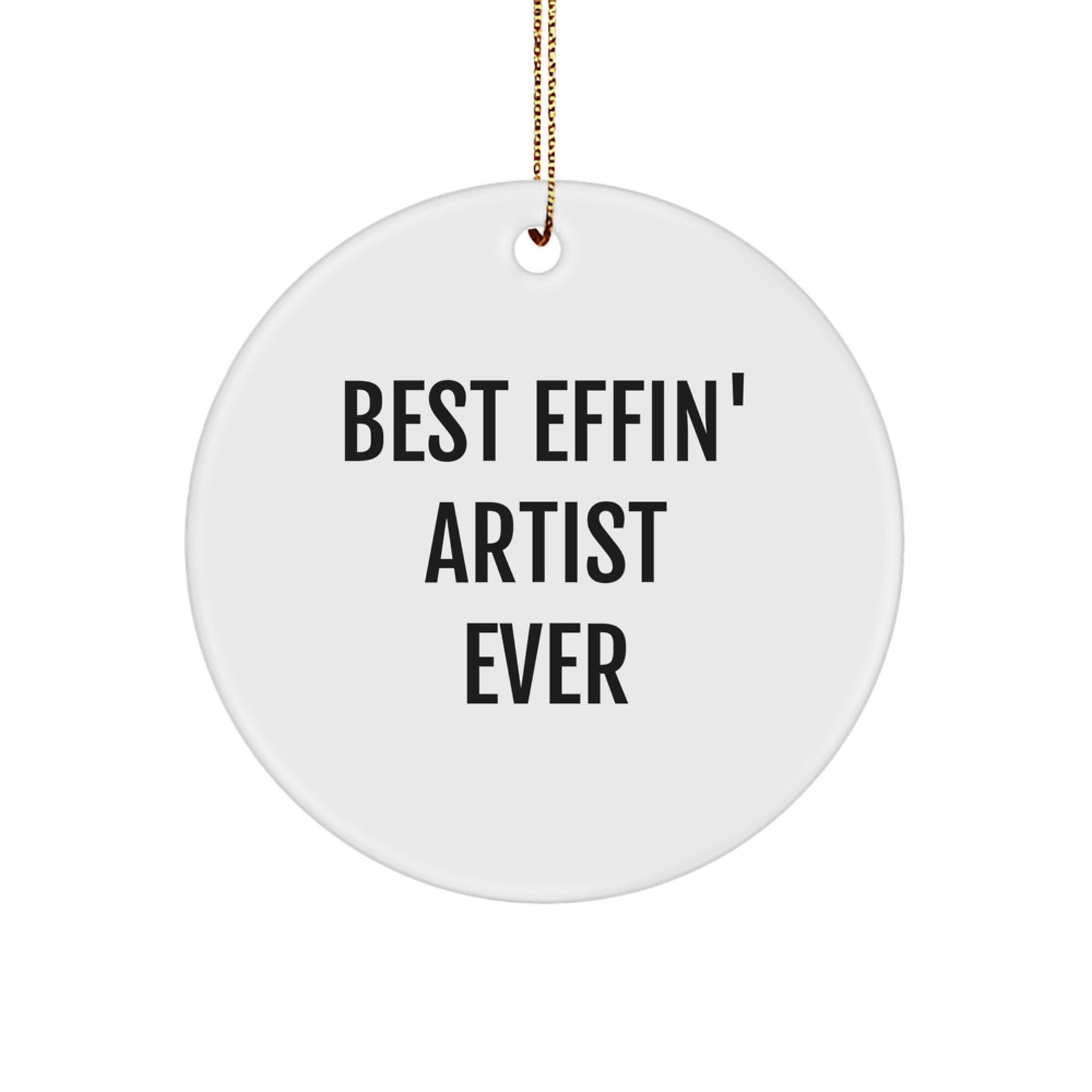 Funny Artist Gifts for Friends, Best Effin' Artist Ever Circle Ornament, Christmas Unique Present for Artists - Image 1