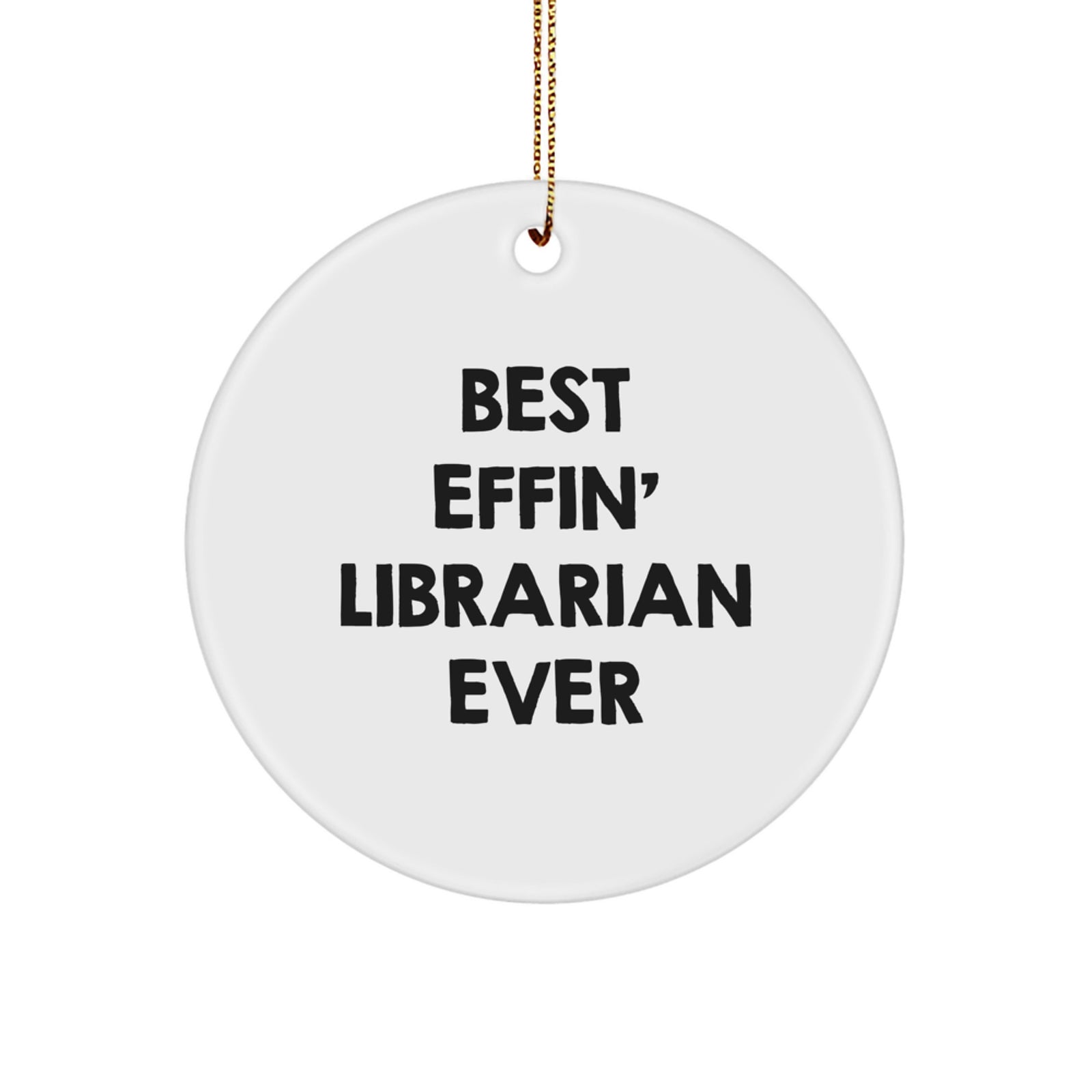 Funny Librarian Gifts from Friends to Best Effin' Librarian Ever Circle Ornament for Christmas - Image 1