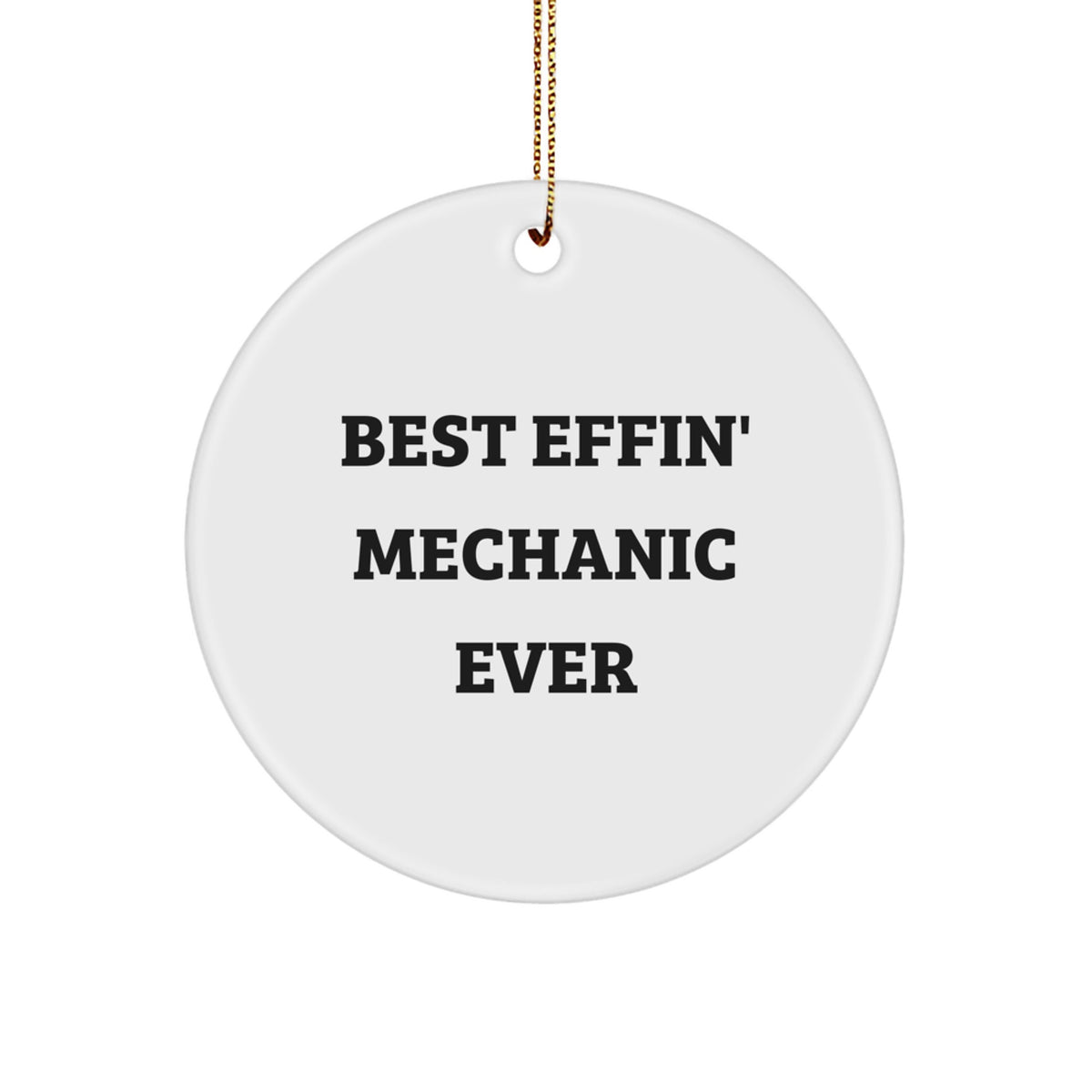 Funny Mechanic Gifts for Men - Best Effin' Mechanic Ever Circle Ornament for Christmas Unique Presents from Family or Friends - Image 1