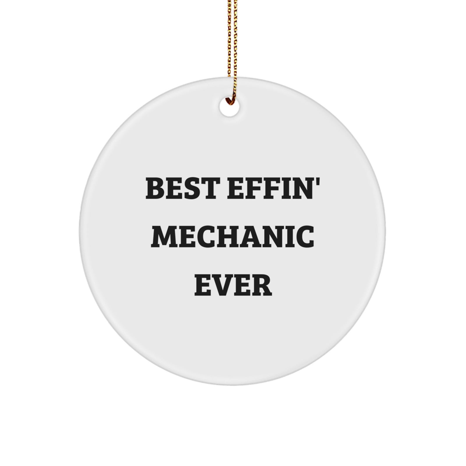 Funny Mechanic Gifts for Men - Best Effin' Mechanic Ever Circle Ornament for Christmas Unique Presents from Family or Friends - Image 1