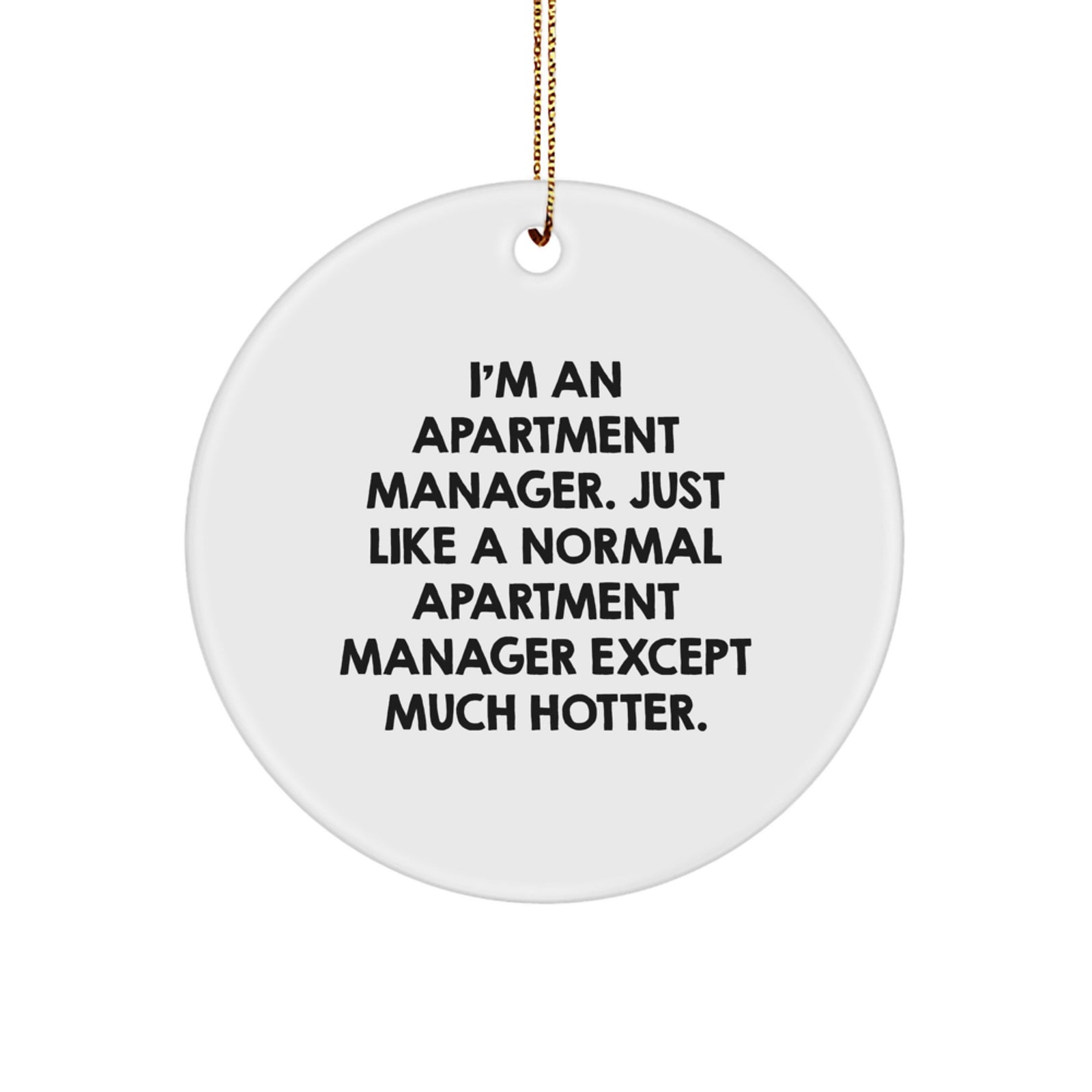 Gifts from Friends for the Hottest Apartment Manager, I'm An Apartment Manager Just Like A Normal One Except Much Hotter, Christmas Unique Ornament - Image 1