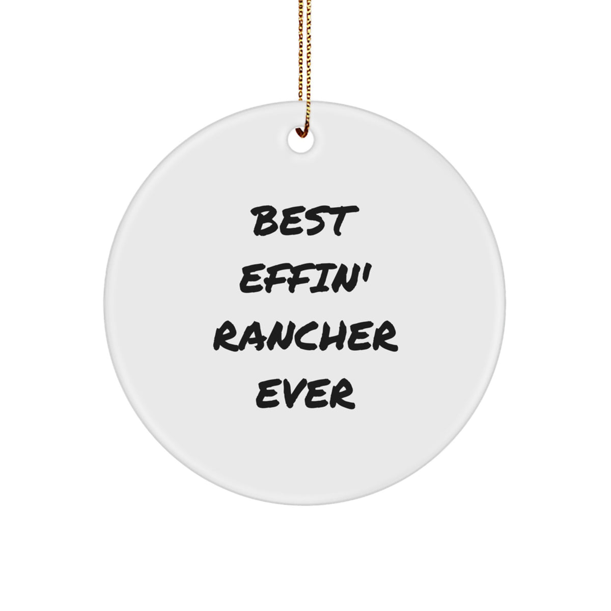 Funny Rancher Gifts for Men, Best Effin' Circle Ornament, Christmas Unique - Image 1