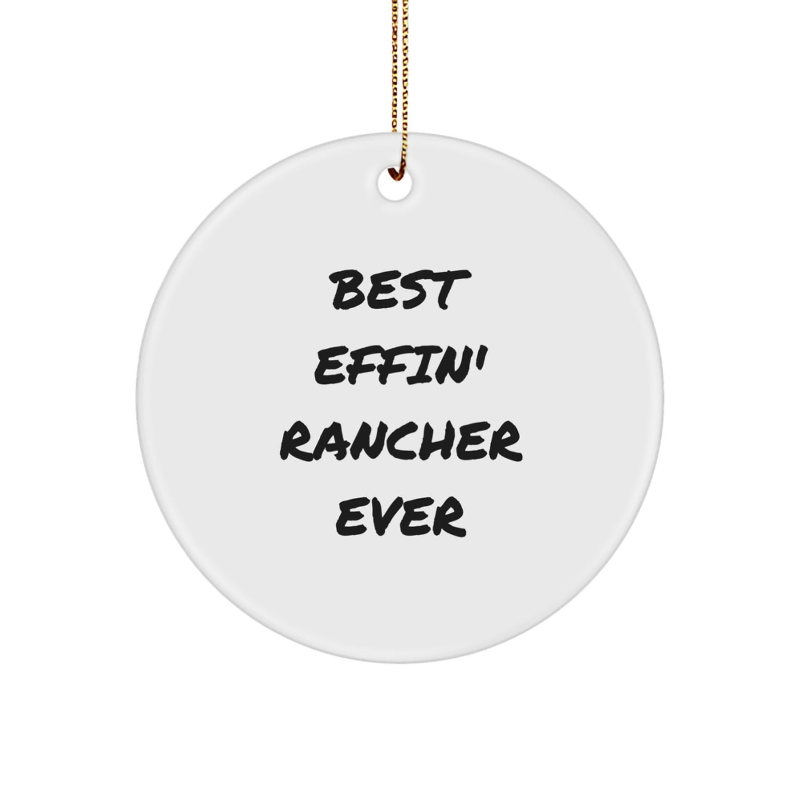 Funny Rancher Gifts for Men, Best Effin' Circle Ornament, Christmas Unique - Image 1