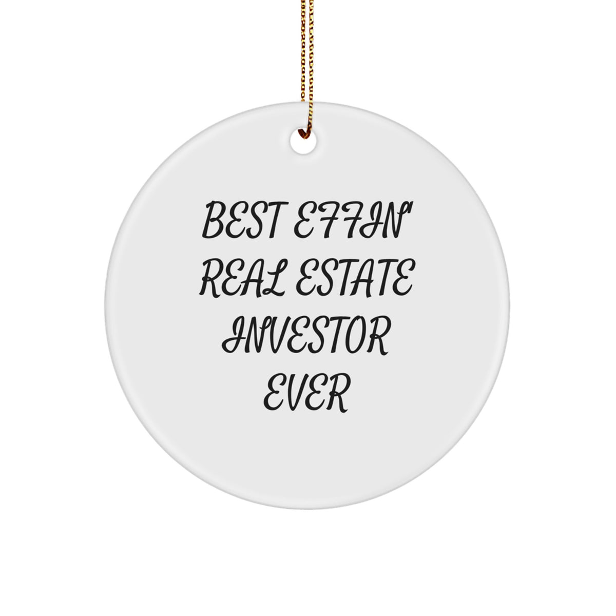 Funny Real Estate Investor Gifts - Best Effin' Christmas Unique Ornaments for Real Estate Investor Friends and Family - Image 1