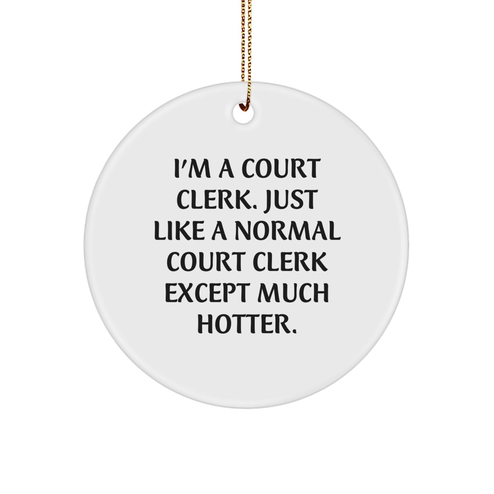 Court Clerk Gift, Funny Quote Circle Ornament, White, Christmas Unique Gifts from Friends to Court Clerk, Court Clerk Appreciation - Image 1