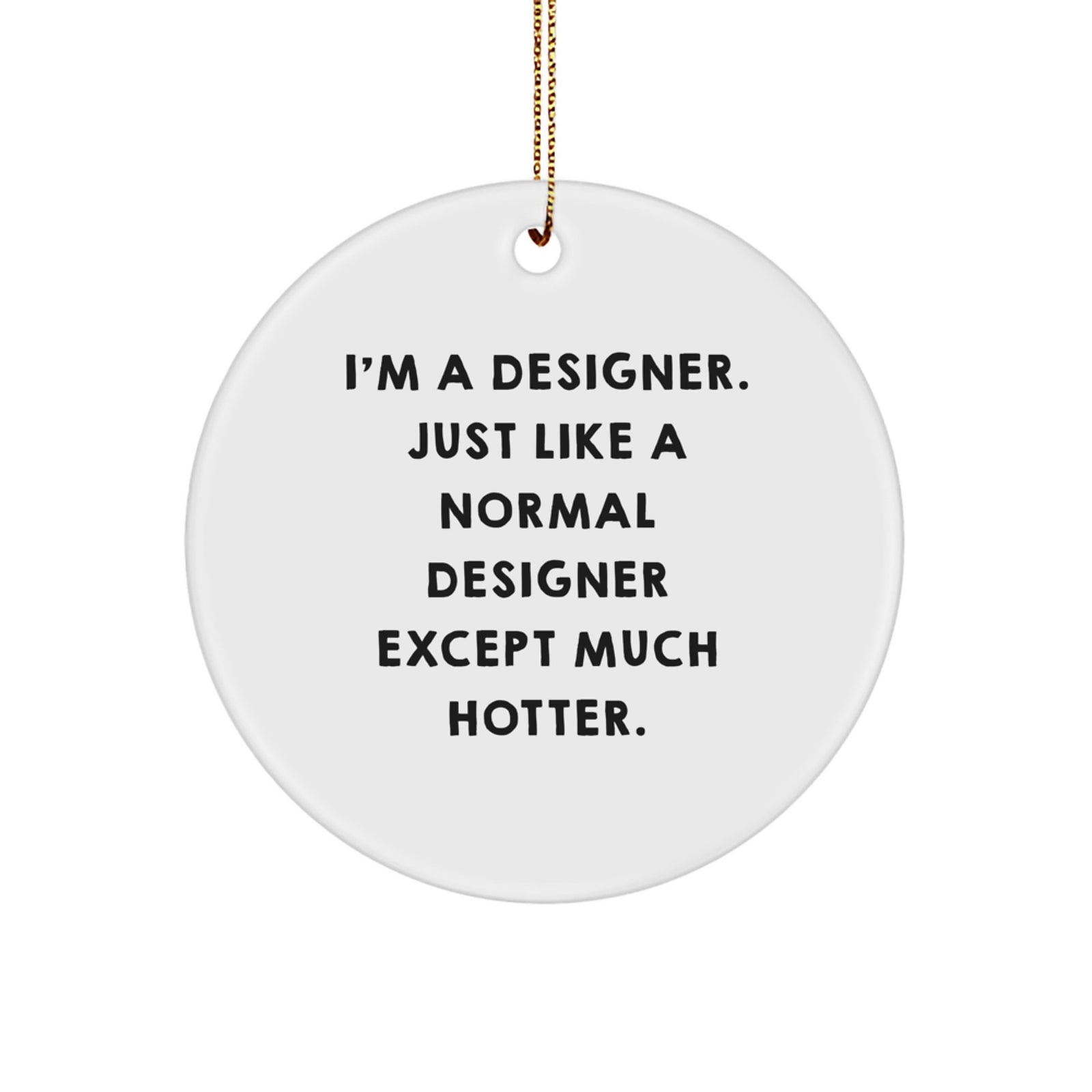 Funny Designer Gifts from Friends for Designers - Circle Ornament, White, Christmas Unique - Image 1