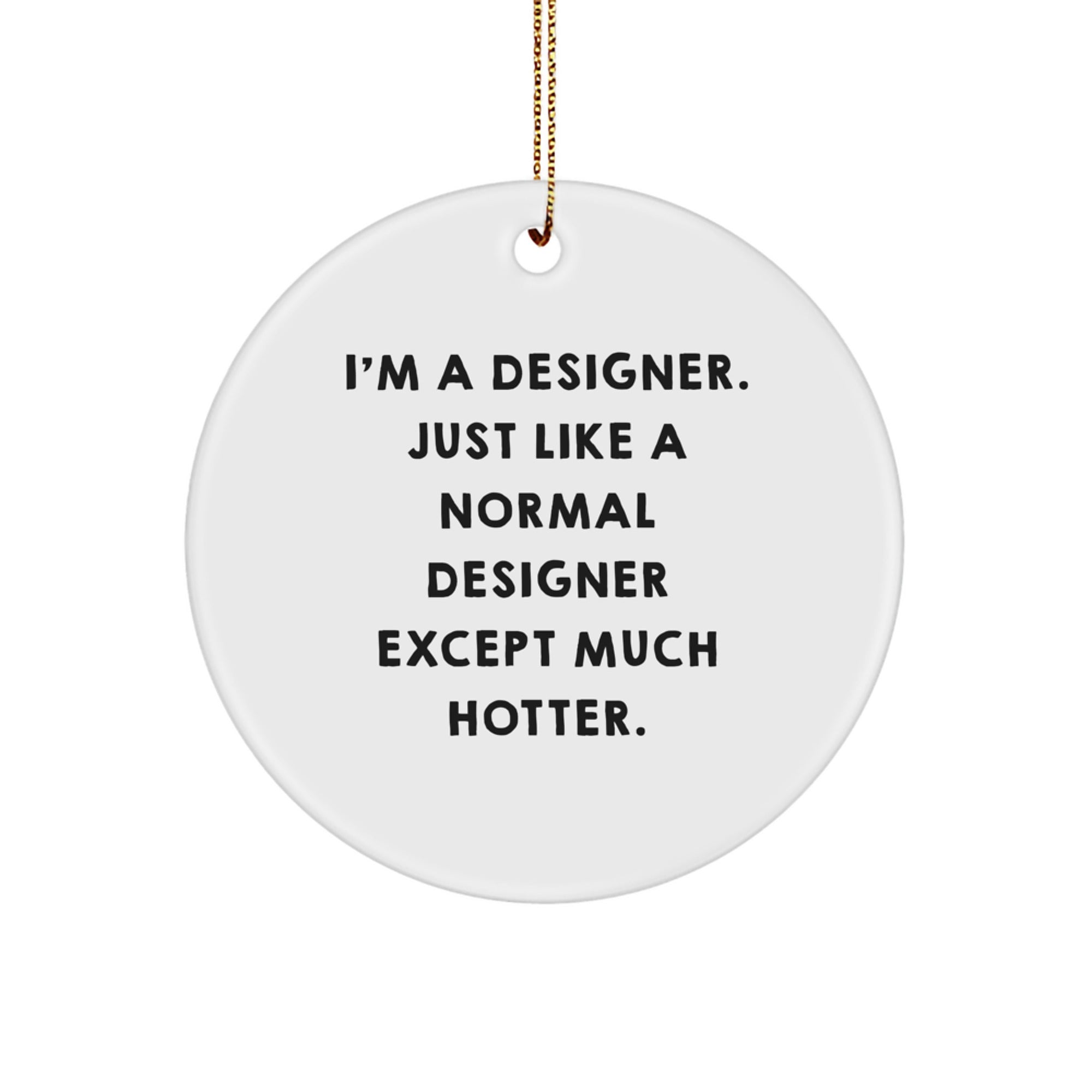 Funny Designer Gifts from Friends for Designers - Circle Ornament, White, Christmas Unique - Image 1