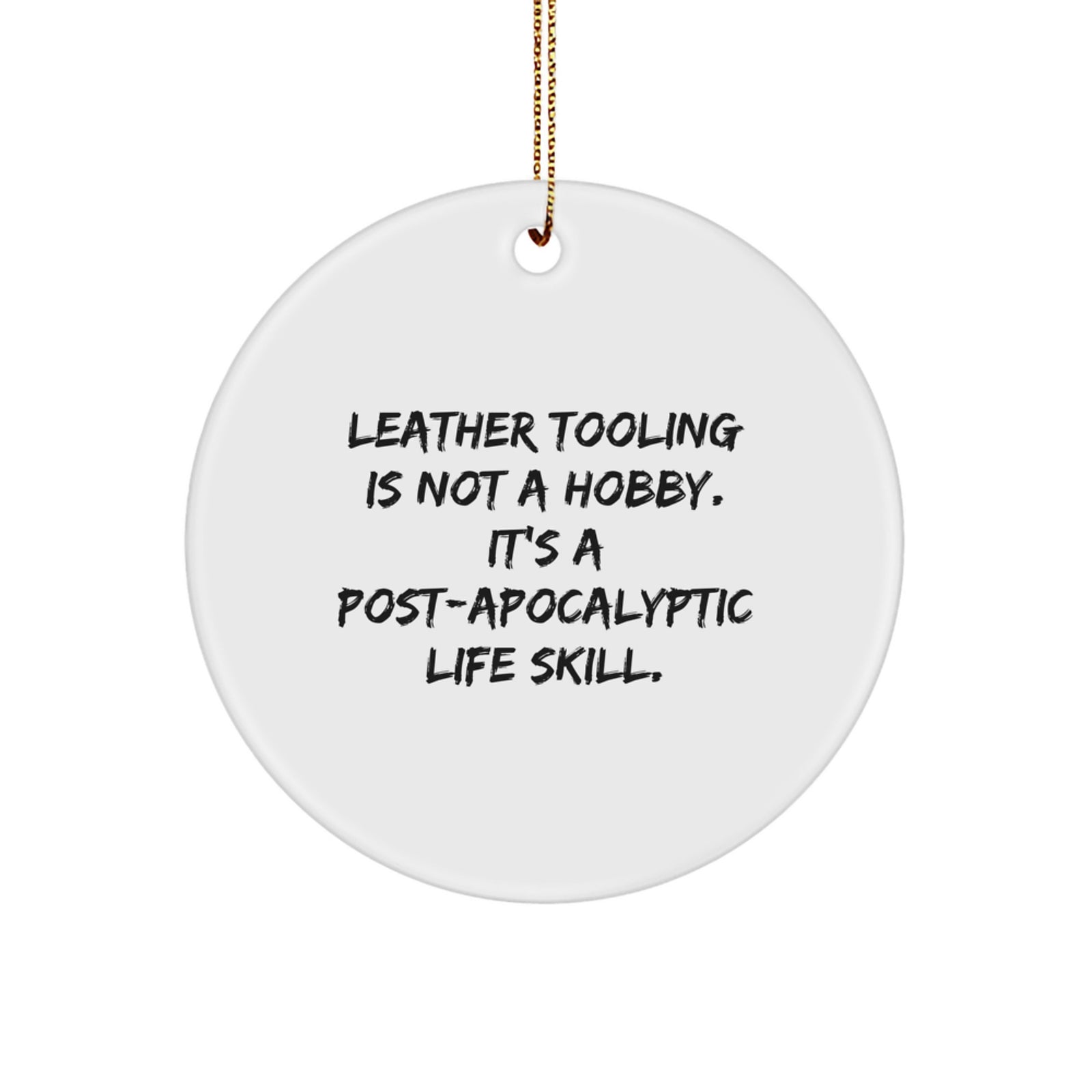 Leather Tooling Gifts for Men, Funny Quote Circle Ornament, Christmas Unique Presents from Family, Friends or Coworkers - Image 1