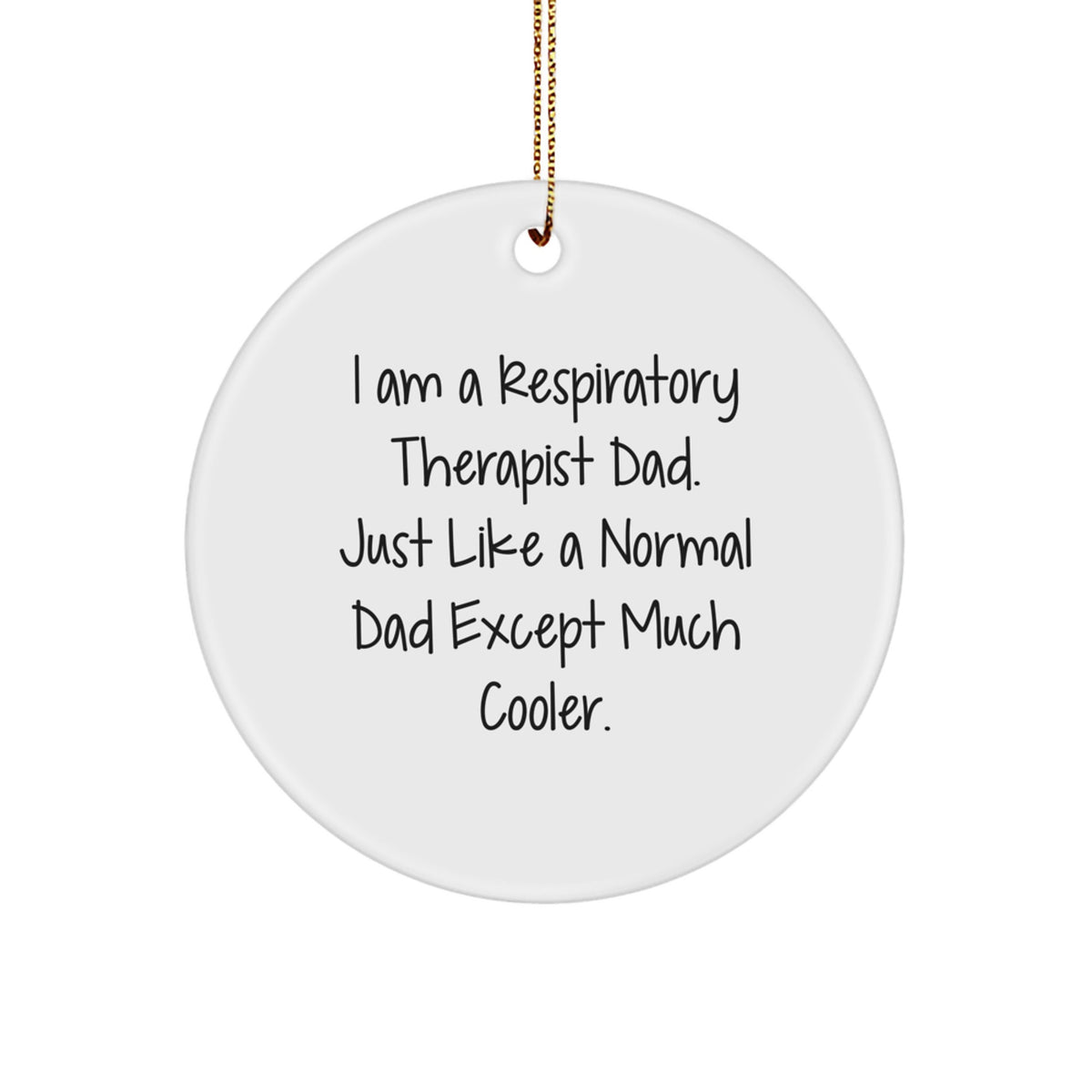 Respiratory Therapist Dad Gifts from Men - Inspirational Circle Ornament, Funny Quote for Christmas Unique Gifts for Respiratory Therapist - Image 1
