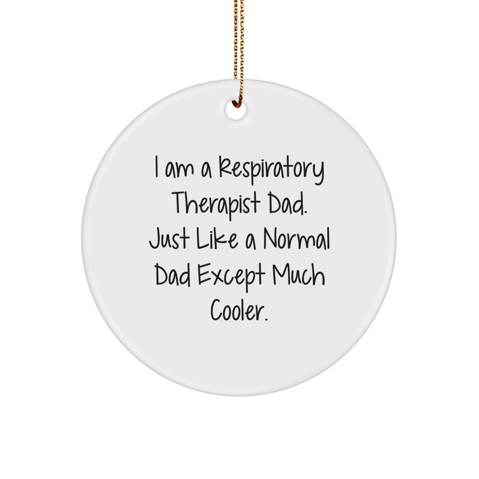 Respiratory Therapist Dad Gifts from Men - Inspirational Circle Ornament, Funny Quote for Christmas Unique Gifts for Respiratory Therapist - Image 1