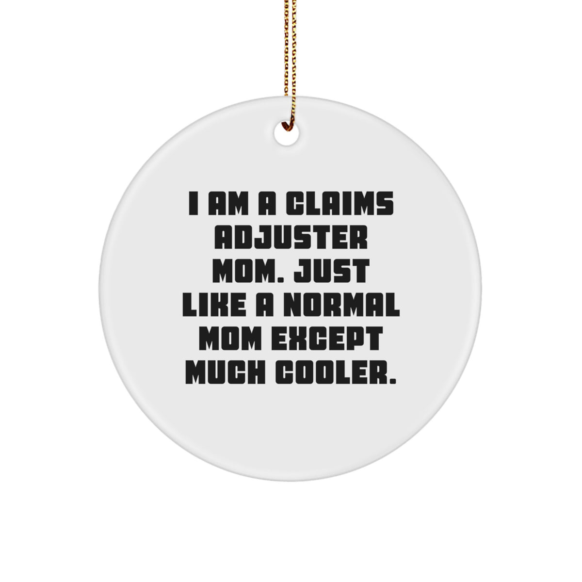Claims Adjuster Mom Funny Circle Ornament, Gifts for Claims Adjuster Mom, Christmas Unique Gifts from Friends, Family, Coworkers - Image 1