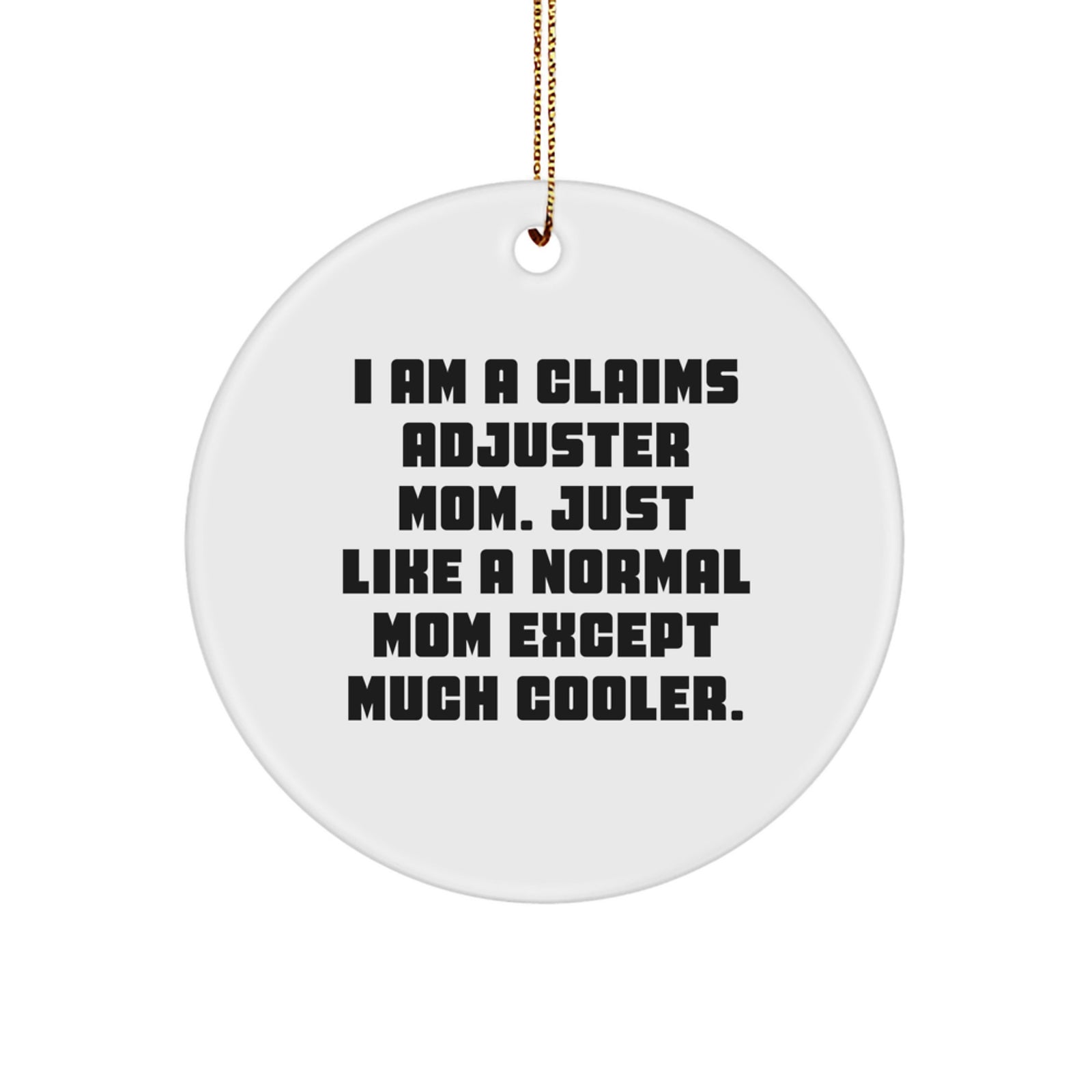 Claims Adjuster Mom Funny Circle Ornament, Gifts for Claims Adjuster Mom, Christmas Unique Gifts from Friends, Family, Coworkers - Image 1