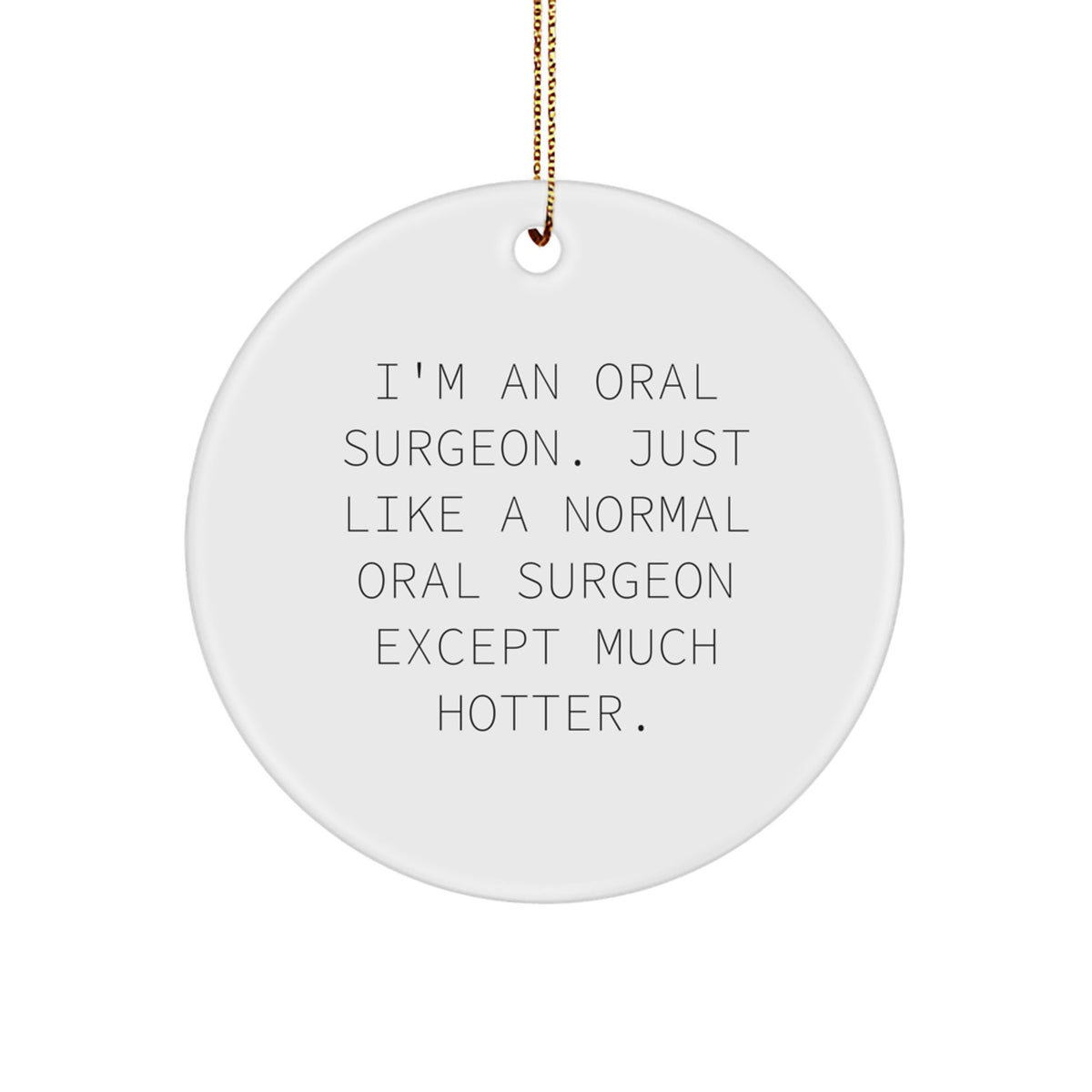 Funny Oral Surgeon Gifts for Men, 'I'm An Oral Surgeon' Circle Ornament Christmas Unique - Image 1