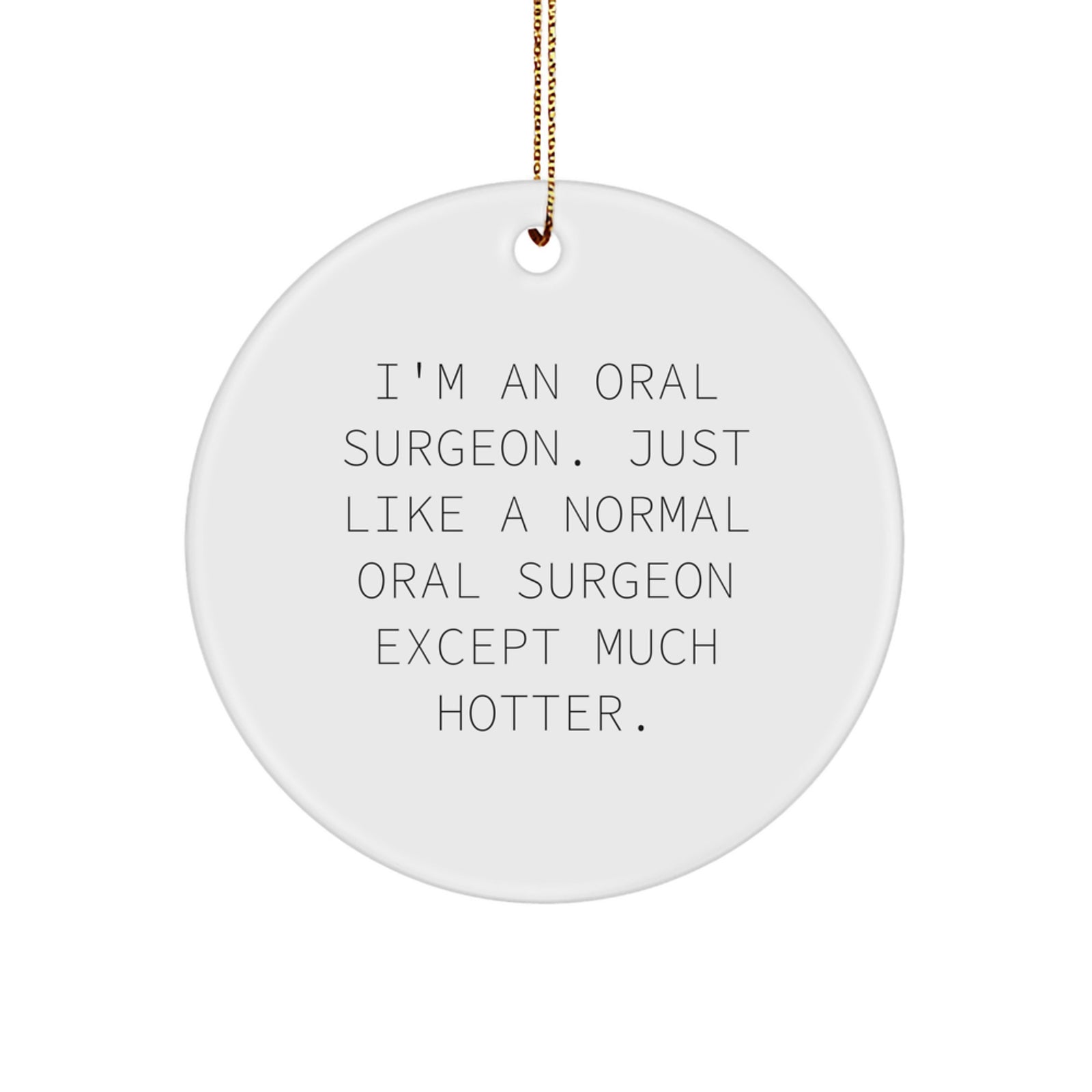 Funny Oral Surgeon Gifts for Men, 'I'm An Oral Surgeon' Circle Ornament Christmas Unique - Image 1