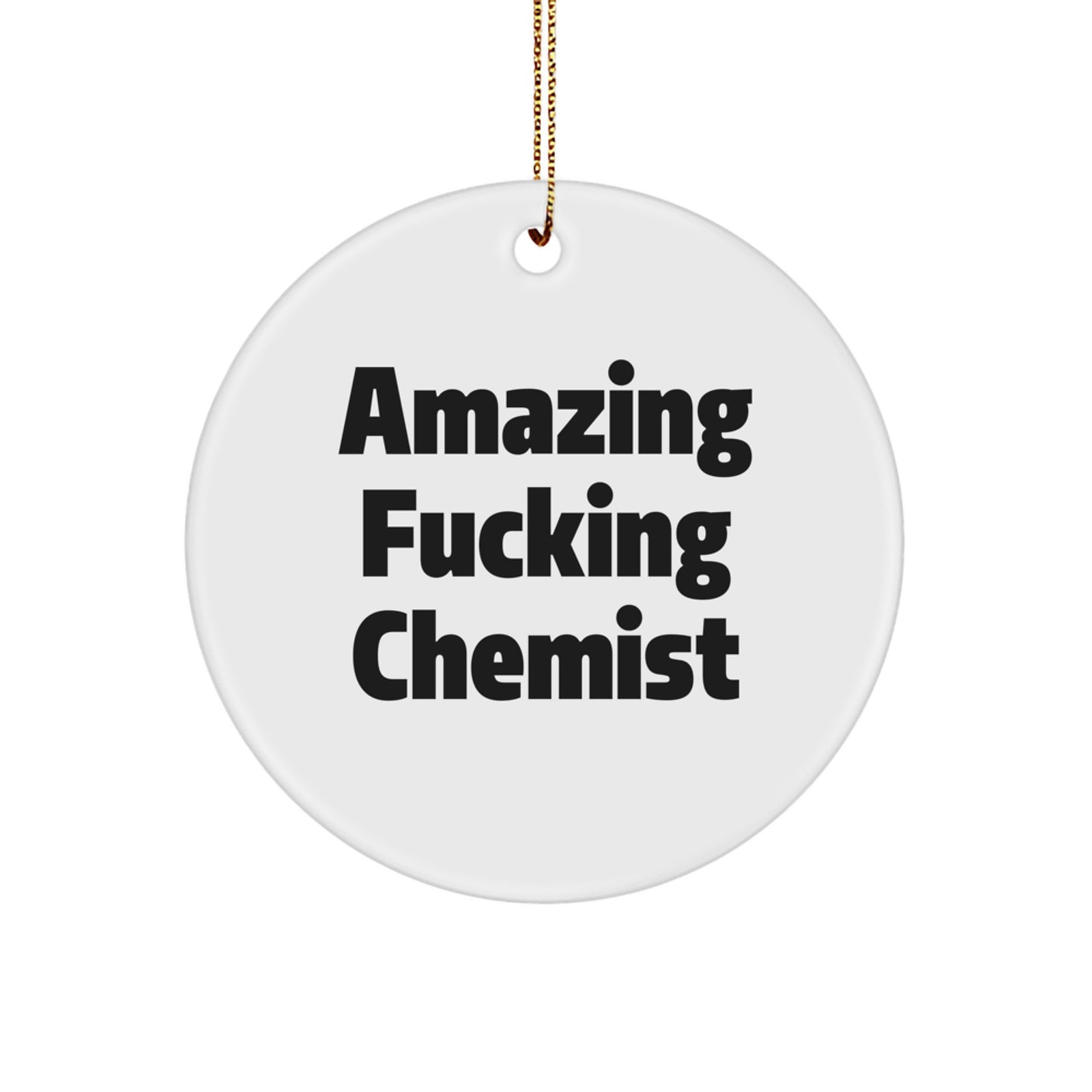 Funny Chemist Gifts from Friends and Family, Chemist Circle Ornament, Amazing F--king Chemist Christmas Unique Gifts - Image 1