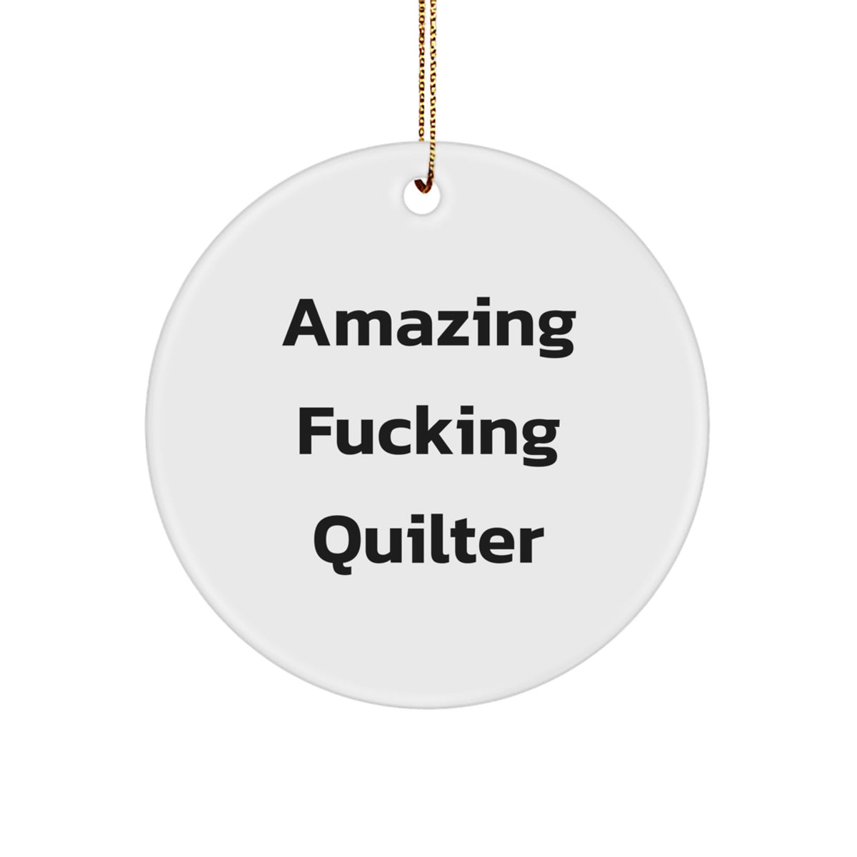 Funny Quilter Christmas Circle Ornament Gifts from Friends to Family 'Amazing F--king Quilter' Decoration - Image 1